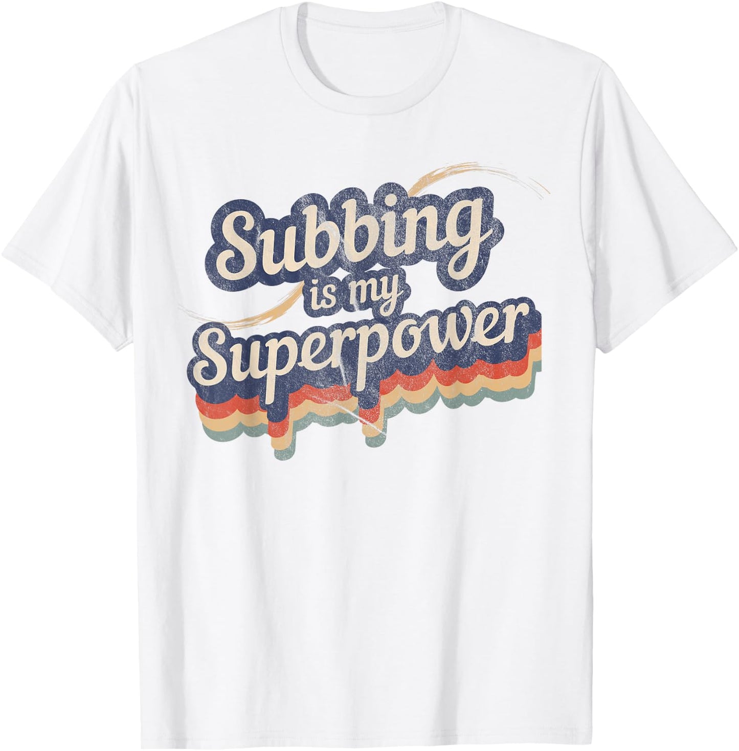 Subbing Is My Superpower Substitute Teacher Shirt T-Shirt - T-Shirt | White