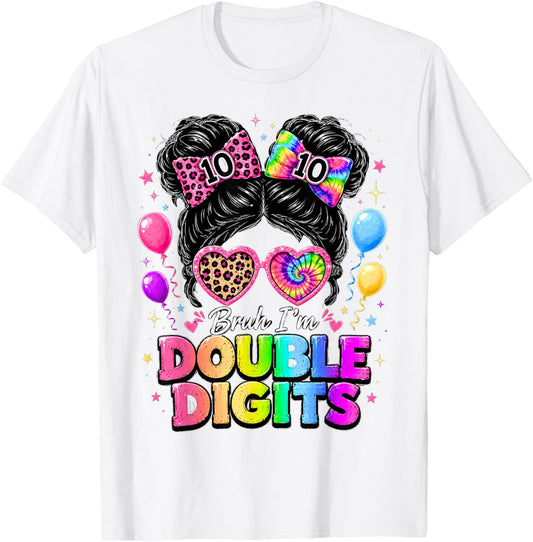 Bruh I'm Double Digits 10th Birthday Girls 10 Year Old Bday T-Shirt - T-Shirt | White