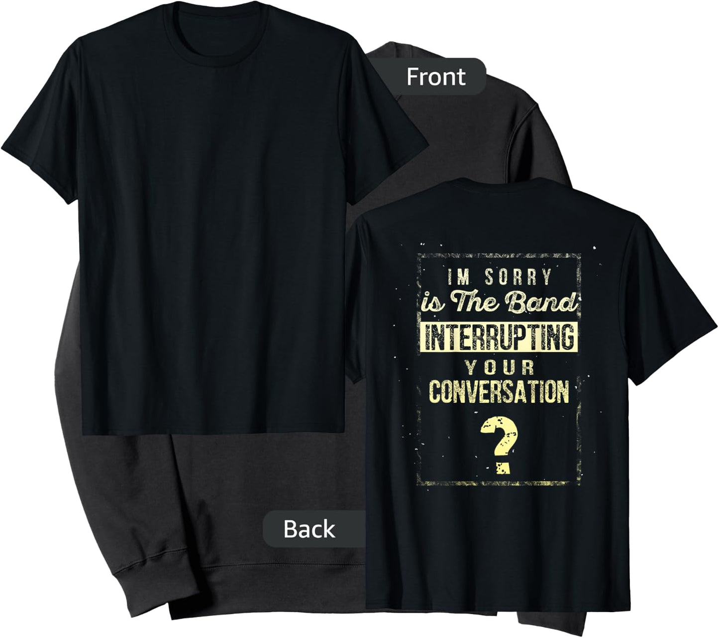 I'm Sorry Is The Band Interrupting Your Conversation Shirt Sweatshirt - Sweatshirt | Black