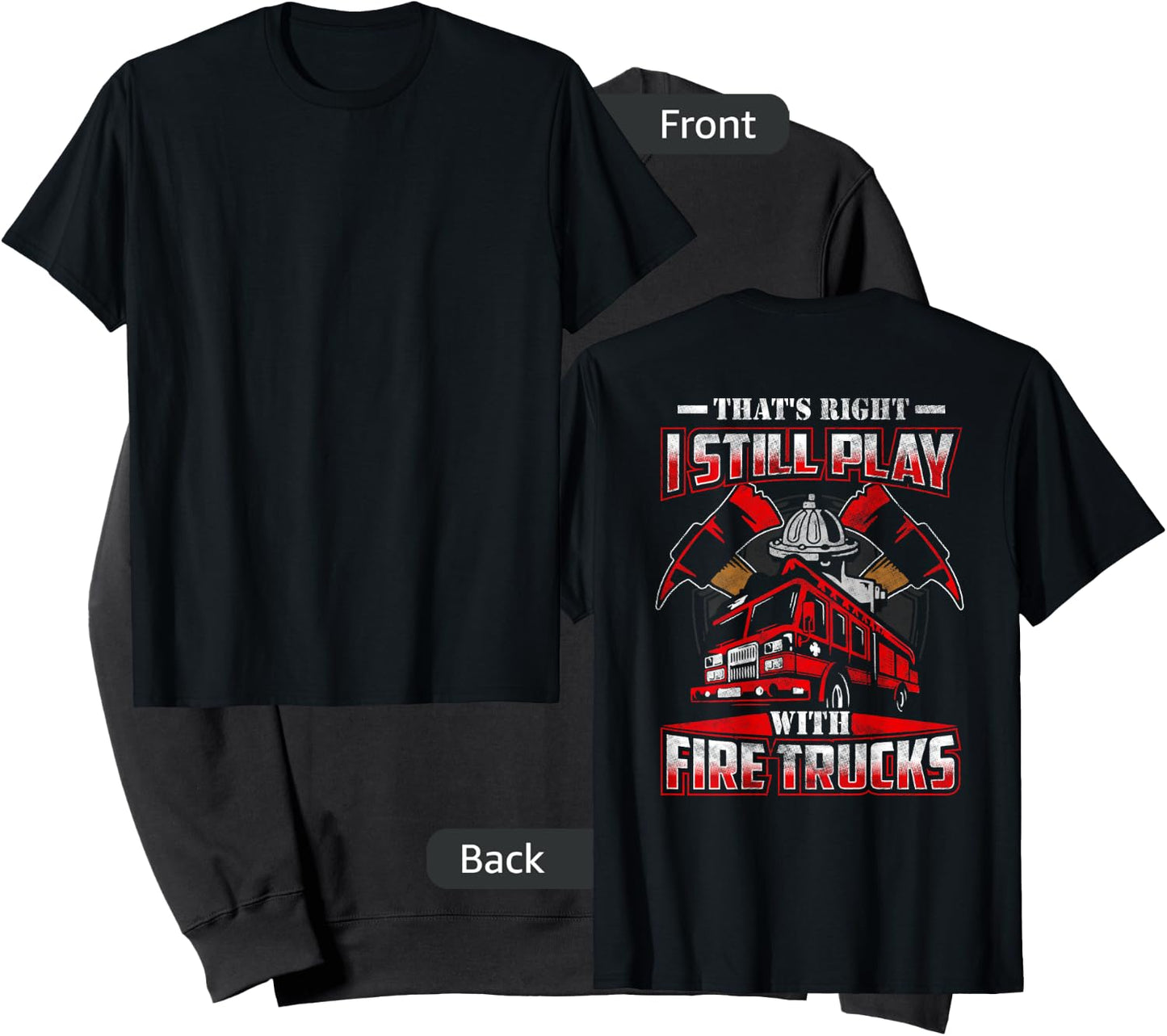 I Still Play With Fire Trucks Funny Firefighter Shirt Men Sweatshirt - Sweatshirt | Black