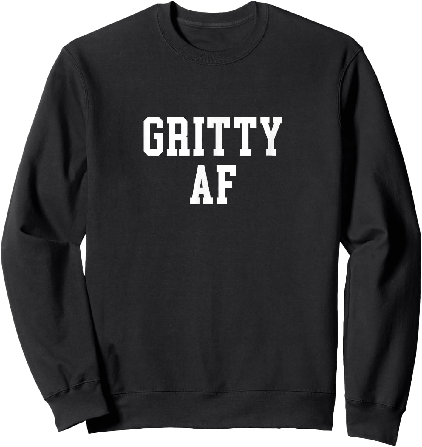 Gritty AF Sweatshirt - Sweatshirt | Black