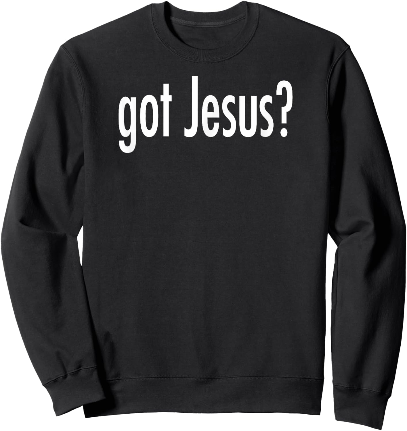 Got Jesus? Sweatshirt - Sweatshirt | Black