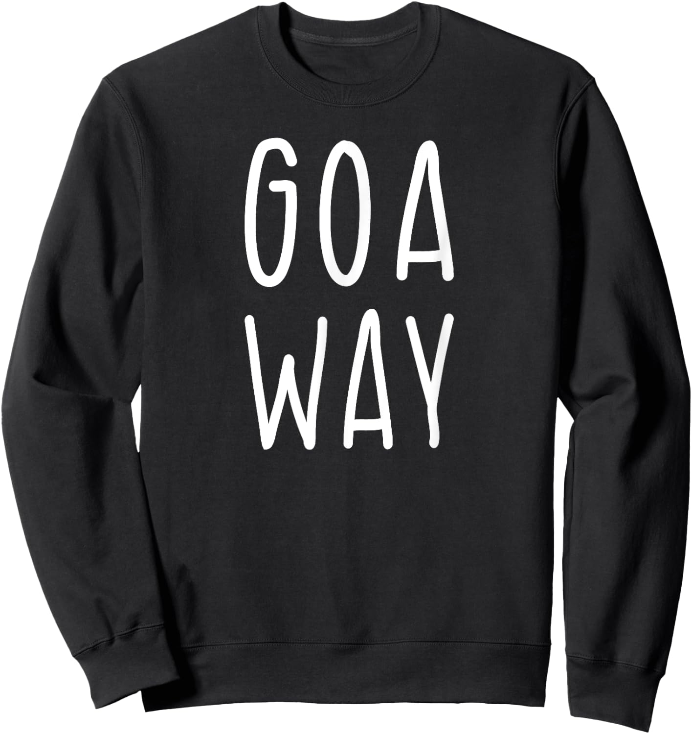GOA WAY - Funny Go Away Statement Graphic Gift Sweatshirt - Sweatshirt | Black