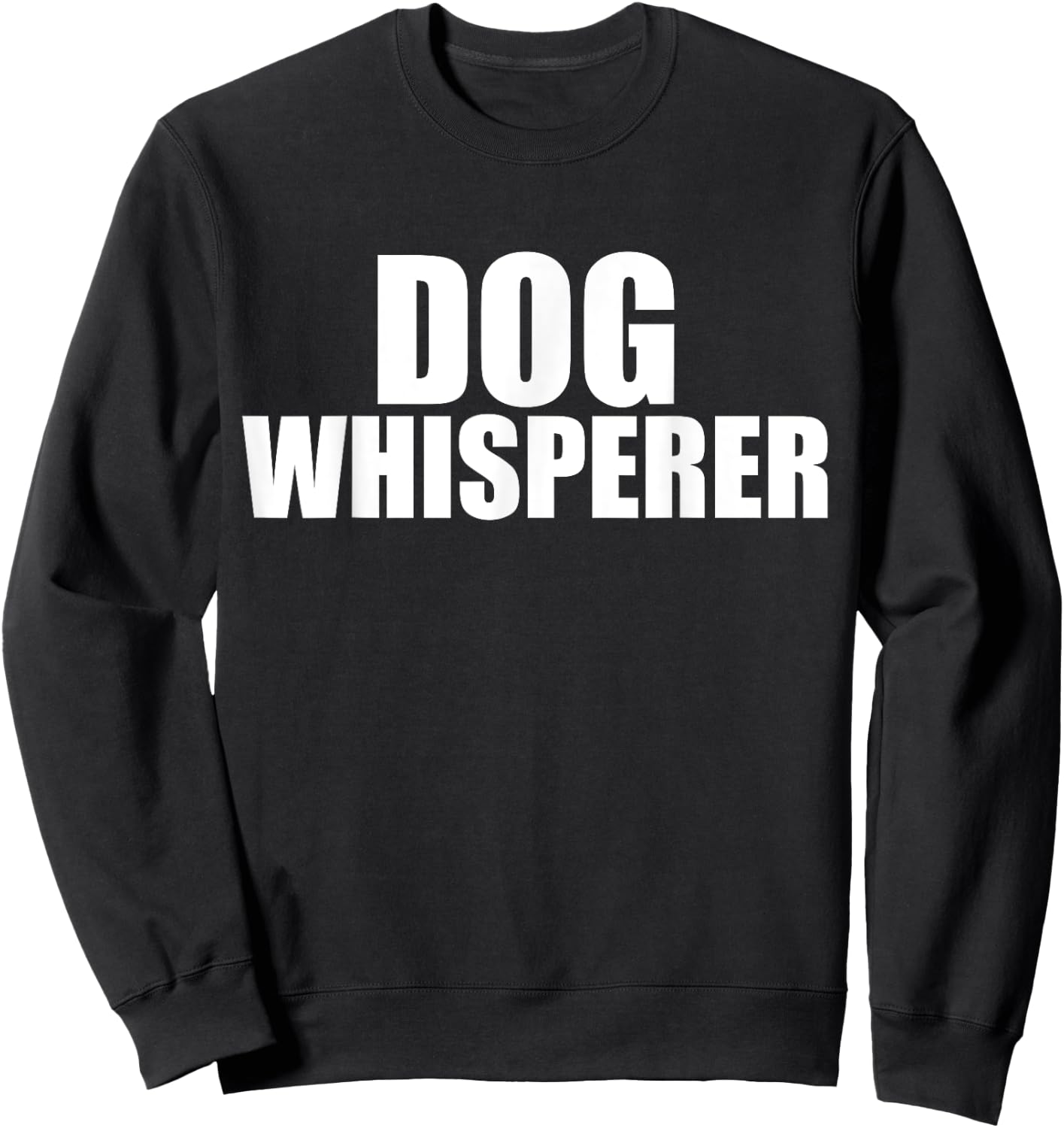 Dog Whisperer Funny Dog Trainer Dog Lovers Owners Gift Sweatshirt - Sweatshirt | Black
