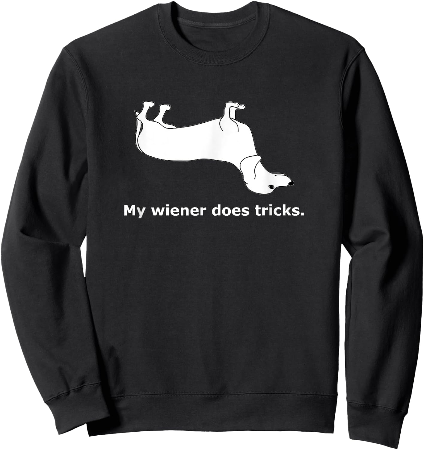 Odd-i- My Wiener Does Tricks Classic Fit Sweatshirt - Sweatshirt | Black