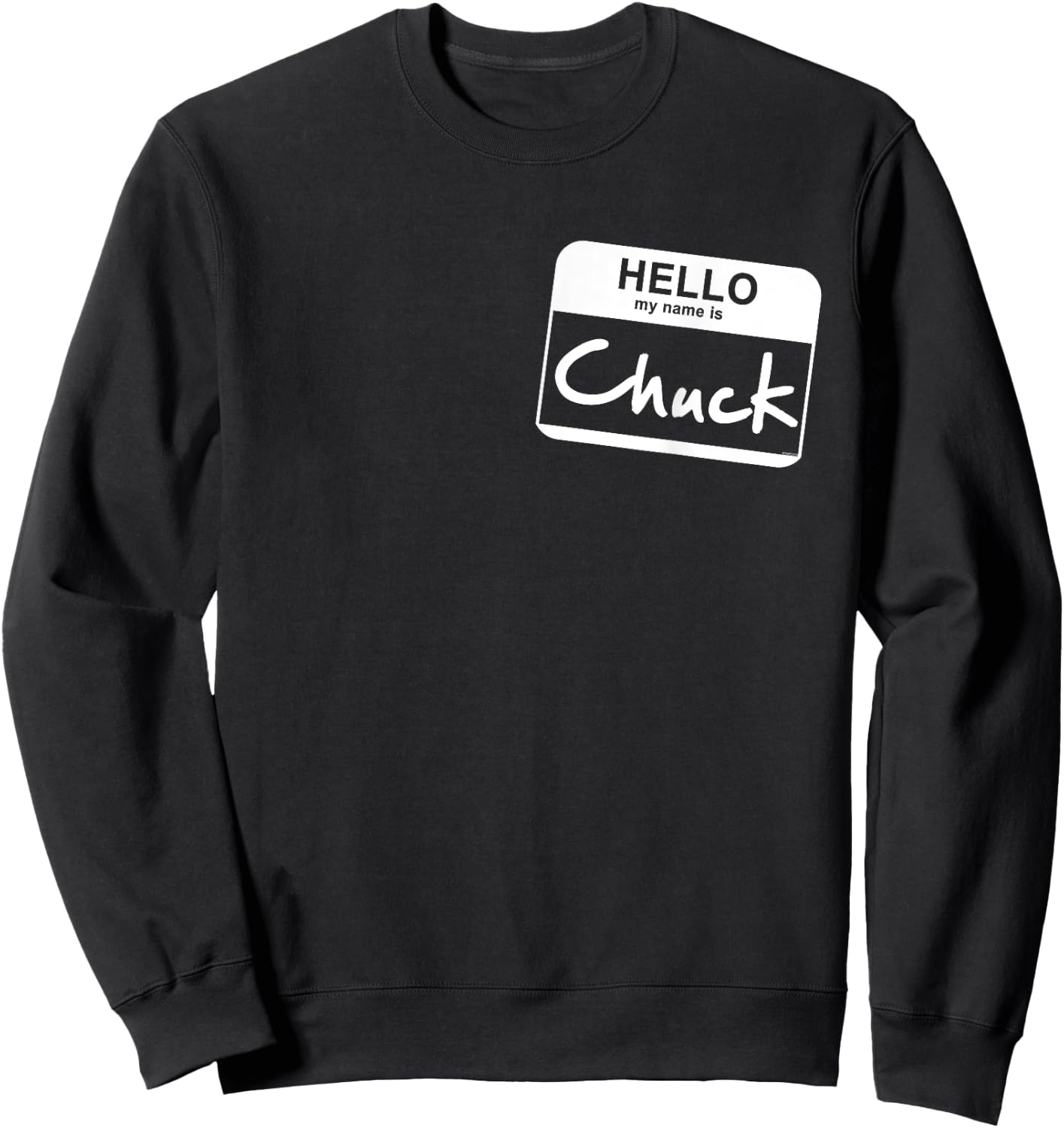 Hello My Name Is Chuck - Funny Name Tag Personalized Sweatshirt - Sweatshirt | Black