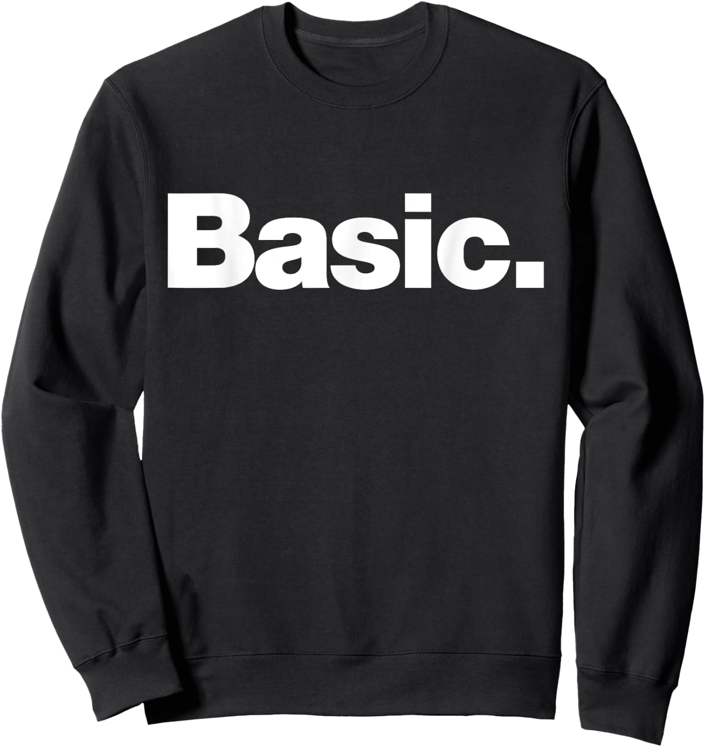 The word Basic | A design that says Basic Sweatshirt - Sweatshirt | Black