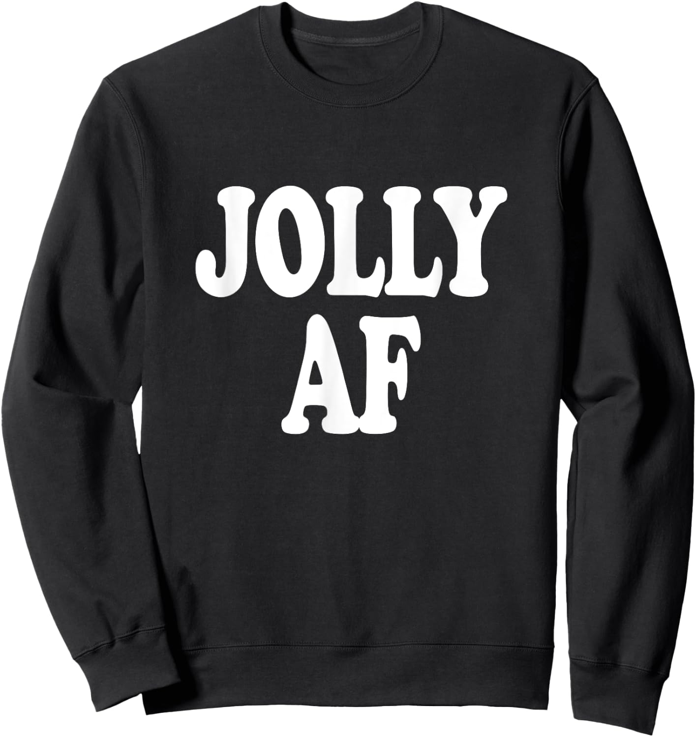 Jolly AF funny Christmas Holiday Saying Sweatshirt - Sweatshirt | Black