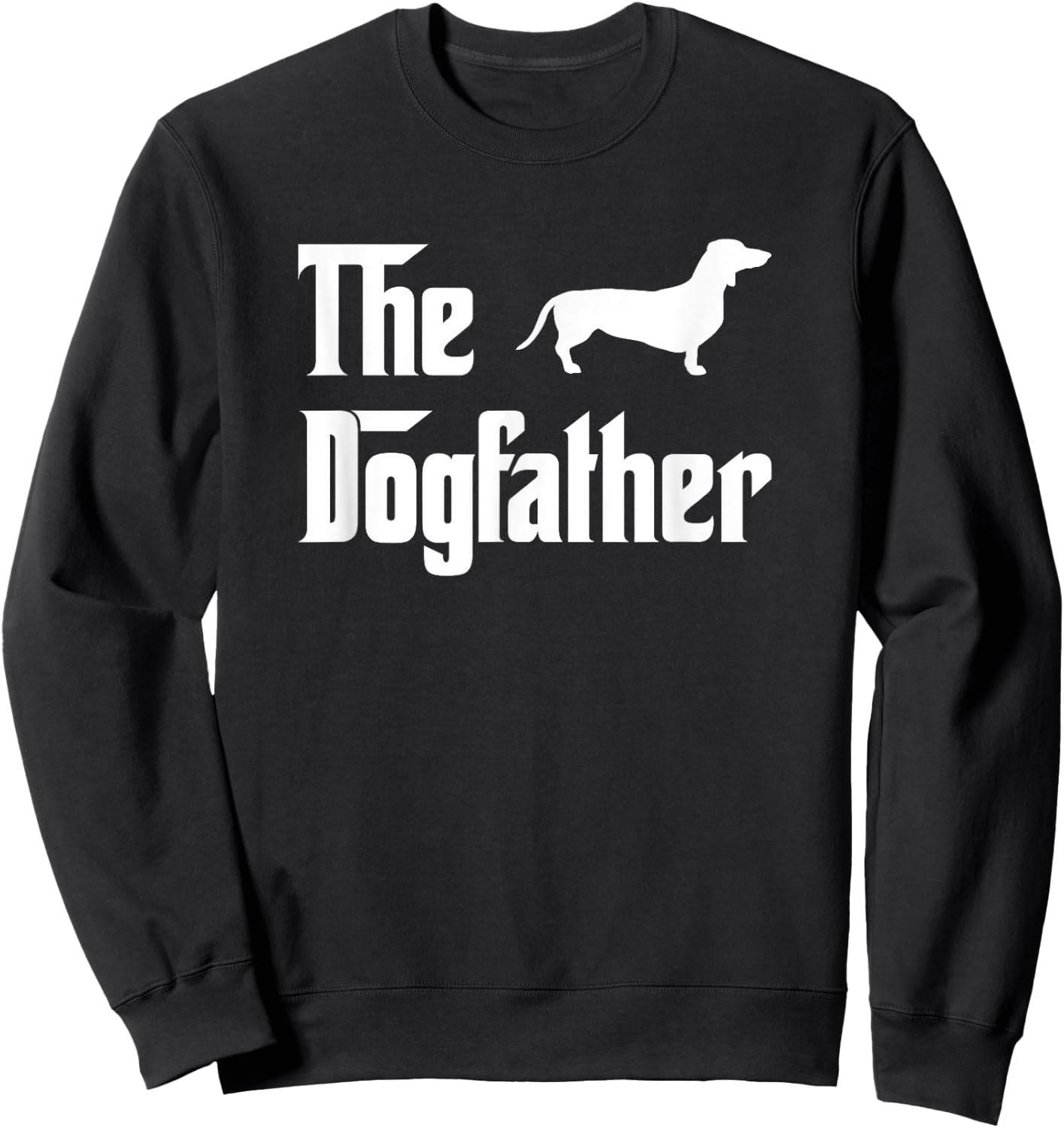 The Dogfather T Shirt Dachshund Dog Lovers Gift Sweatshirt - Sweatshirt | Black