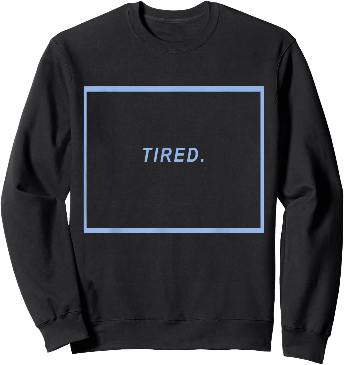 TIRED. Aesthetic - Text Blue Aesthetic Vaporwave Sweatshirt - Sweatshirt | Black