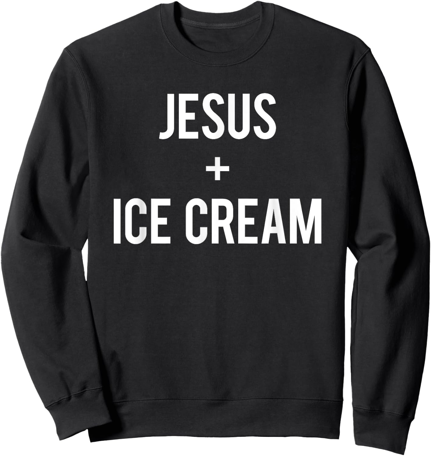 Love Jesus And Ice Cream Faith Quote Funny Christian Gift Men Women Girls Kids Sweatshirt - Sweatshirt | Black