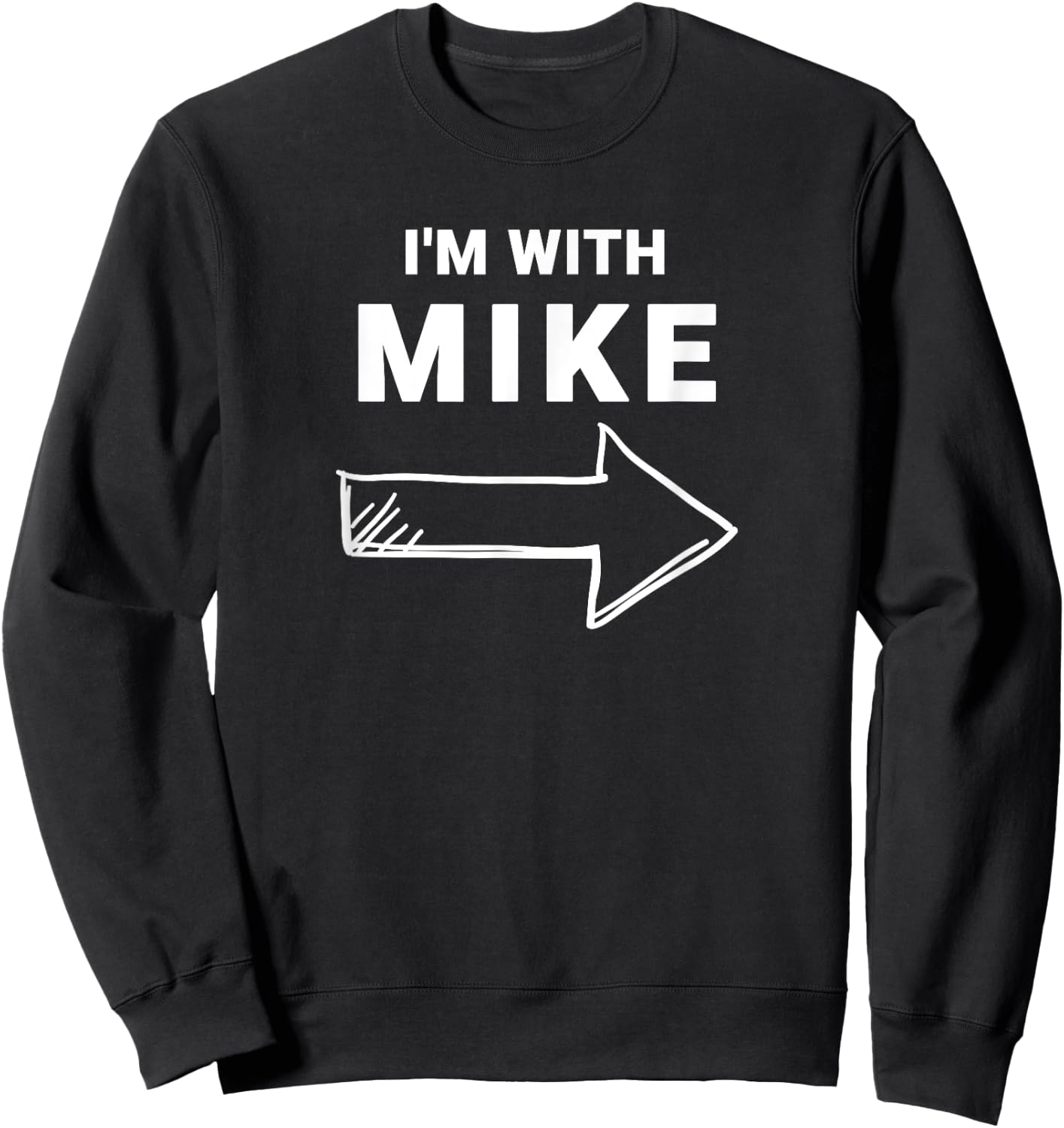 I'm With Mike Funny Group Halloween Costume Sweatshirt - Sweatshirt | Black