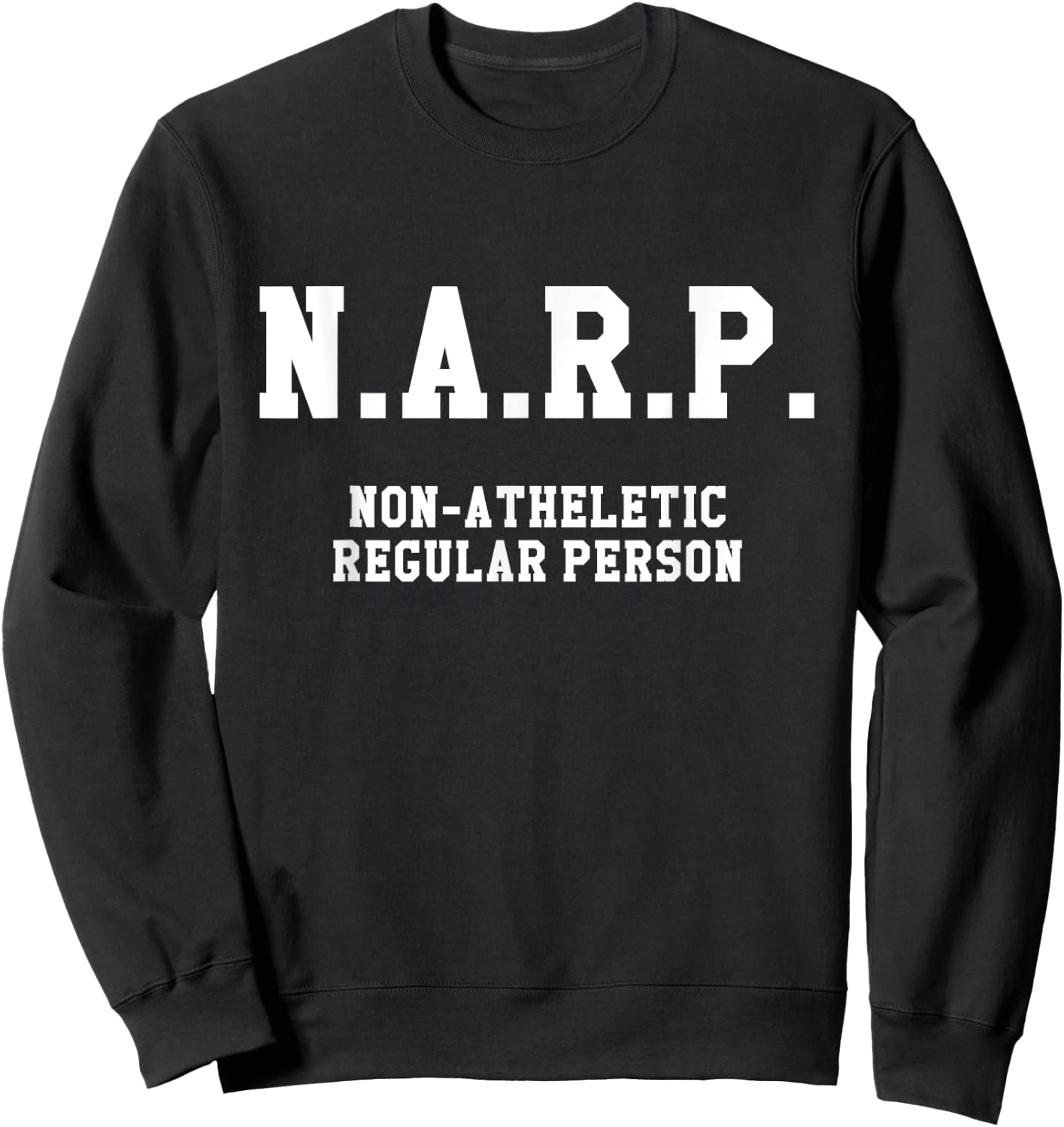 NARP Non-Athletic Regular Person | NARP Shirt Sweatshirt - Sweatshirt | Black