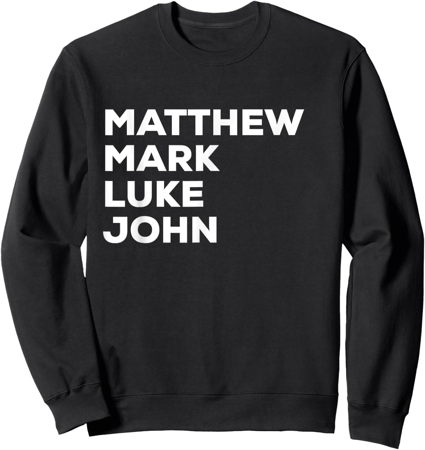 Matthew Mark Luke John | Christian Gospels Sweatshirt - Sweatshirt | Black