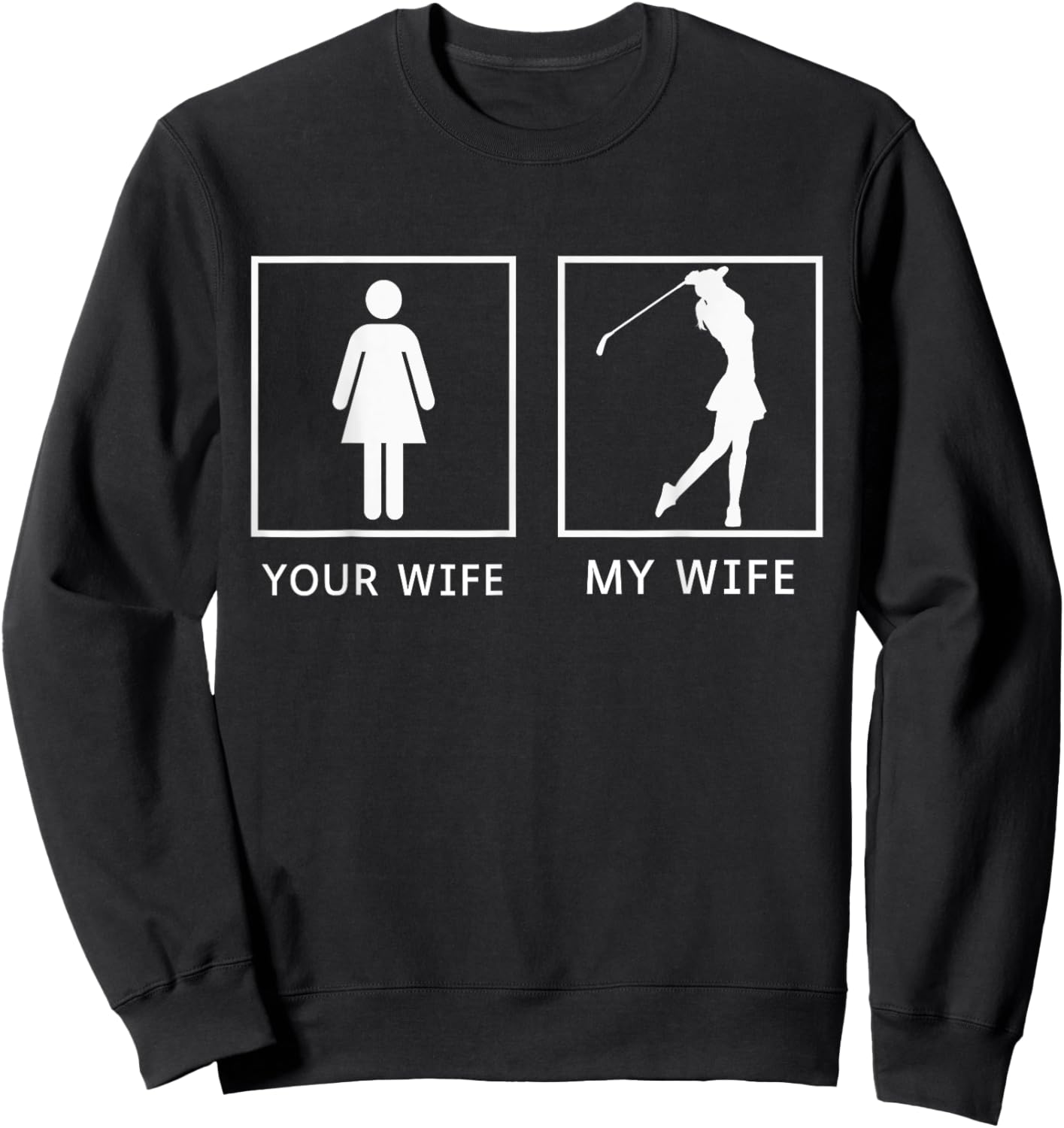 Golf Your Wife My Wife Sweatshirt - Sweatshirt | Black