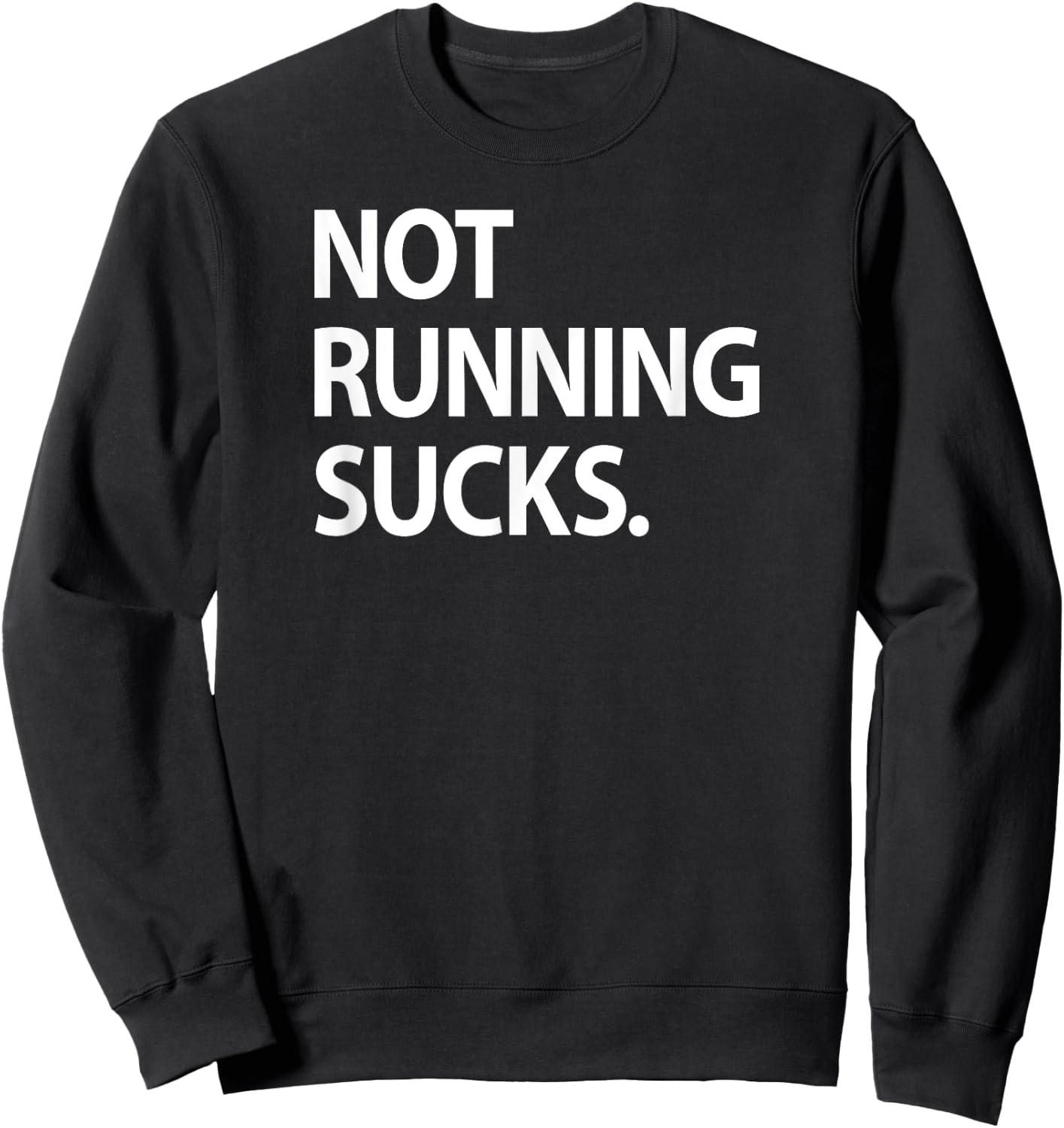 Not Running Sucks Marathon Ultra Funny Run Race Shirt Sweatshirt - Sweatshirt | Black