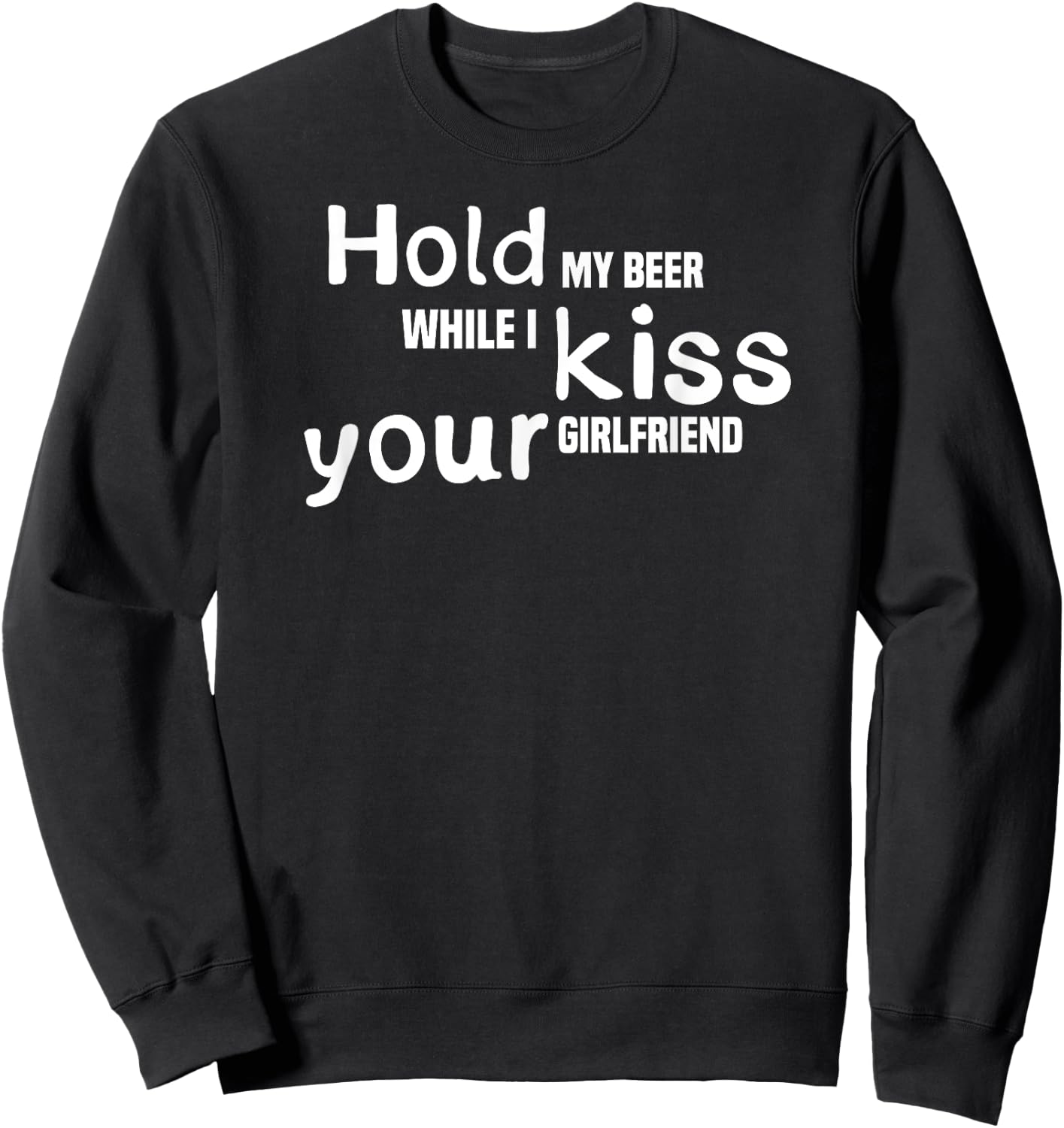 Hold My Beer While I Kiss Your Girlfriend, Drinking Shirt Sweatshirt - Sweatshirt | Black