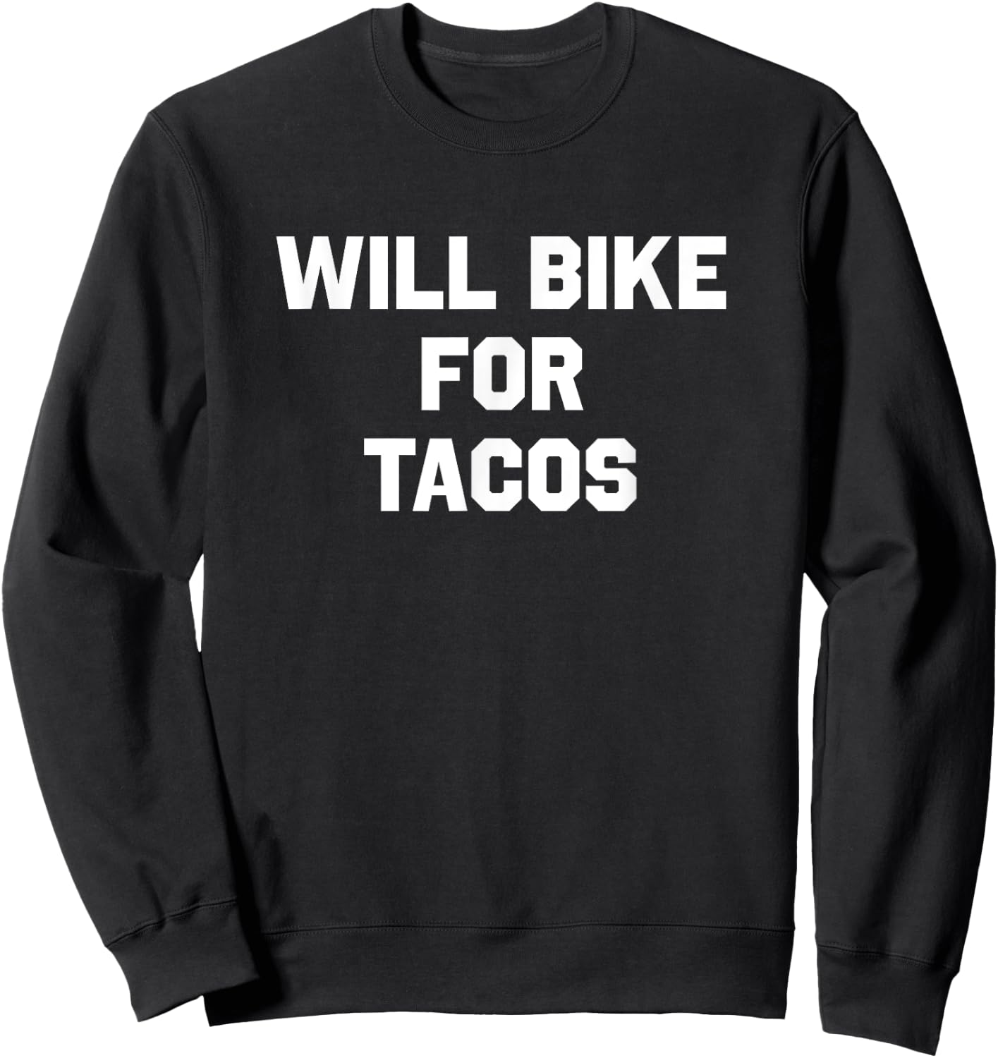 Will Bike For Tacos Funny Cycling Humor Sweatshirt - Sweatshirt | Black