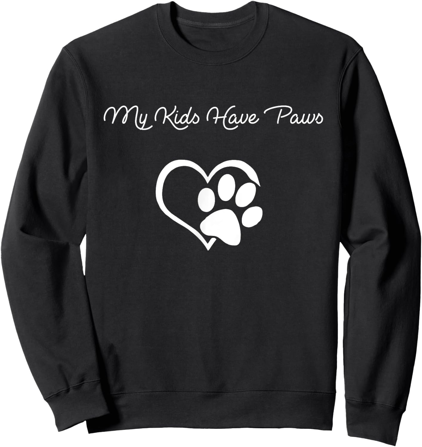 My Kids Have Paws Funny Gift Dog Cat Lovers! Sweatshirt - Sweatshirt | Black