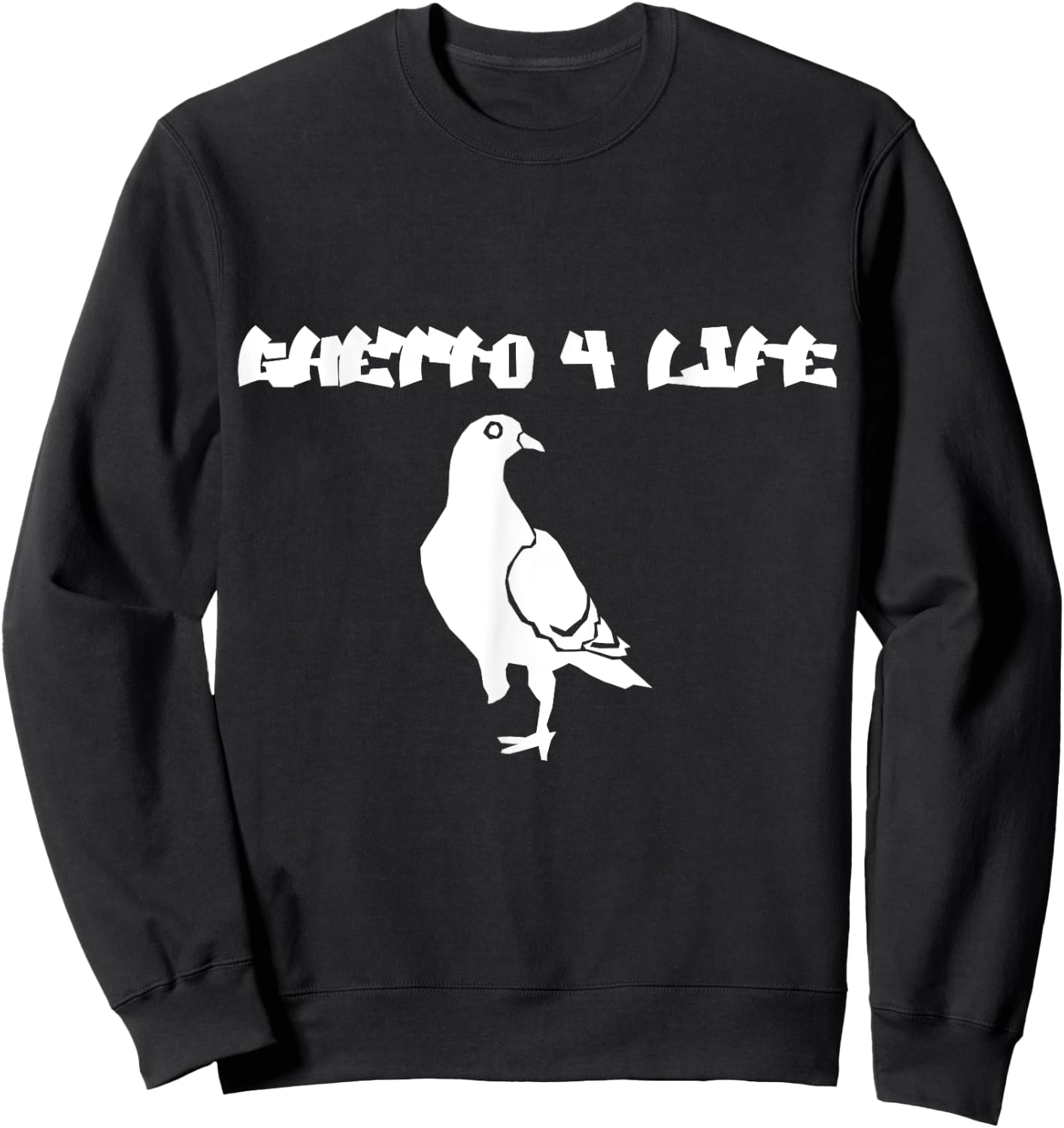 Ghetto clothes ghetto shirts: Ghetto 4 life t shirt Sweatshirt - Sweatshirt | Black