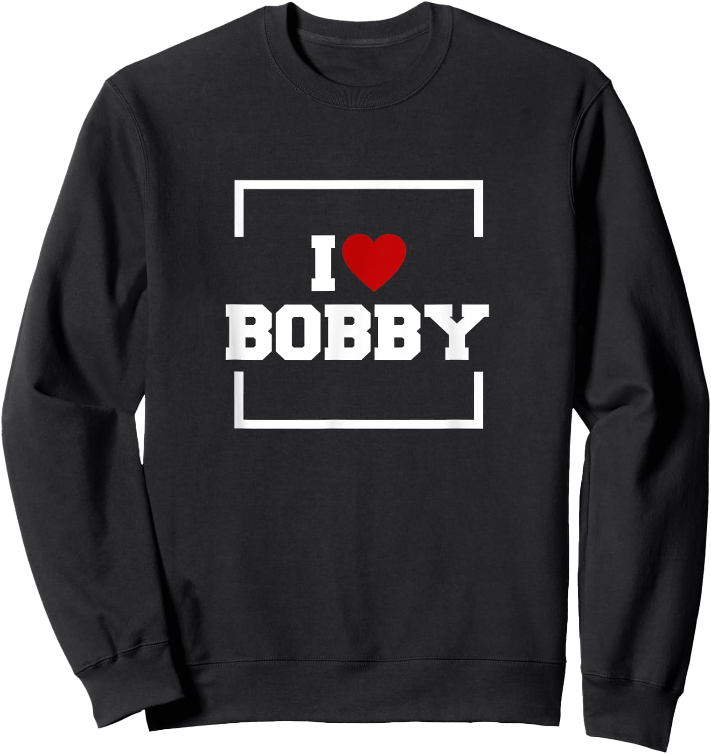 I Love Bobby Sweatshirt - Sweatshirt | Black
