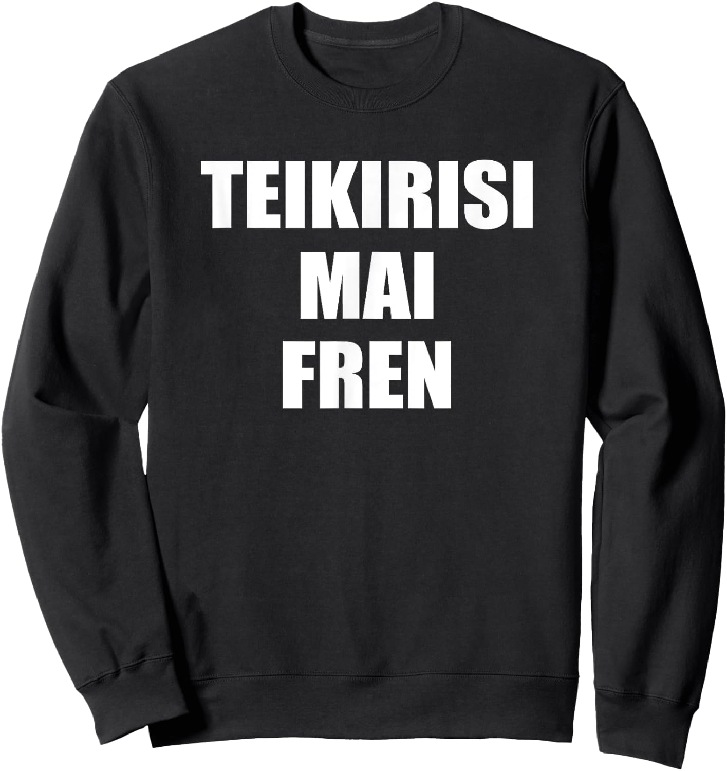 Teikirisi Mai Fren - Funny Spanglish Spanish Saying Quote Sweatshirt - Sweatshirt | Black