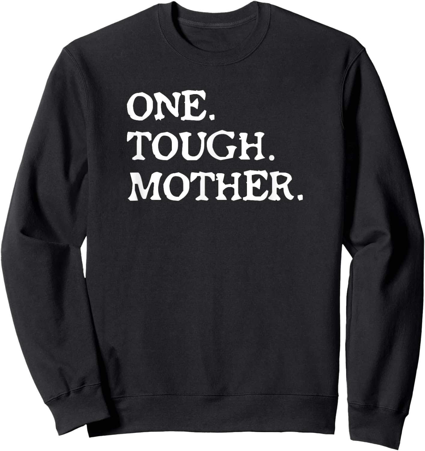 One Tough Mother T Shirt - Mom Strong Fitness Sweatshirt - Sweatshirt | Black