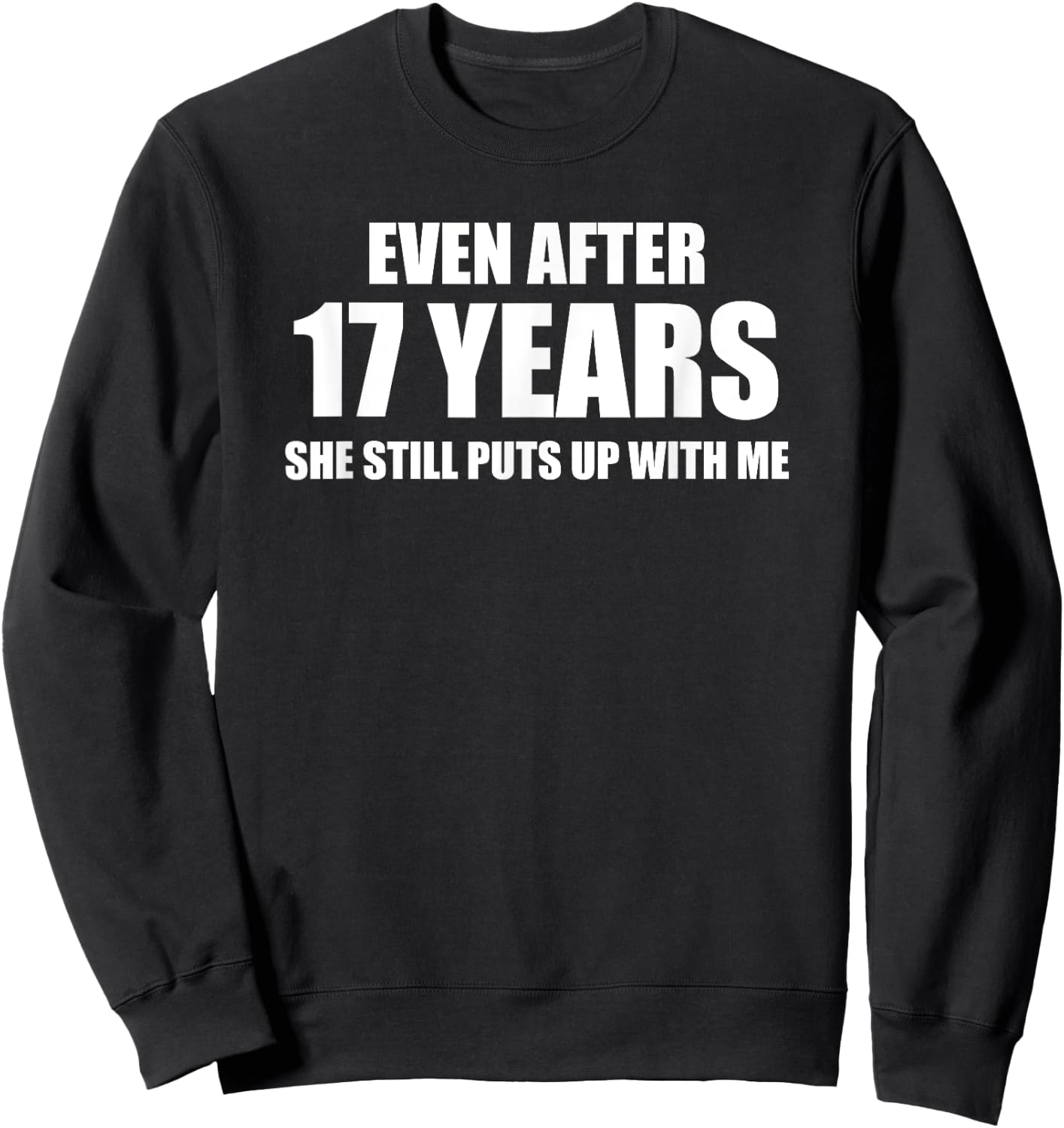 17 Year Anniversary Shirt | Funny Relationship Gifts Sweatshirt - Sweatshirt | Black