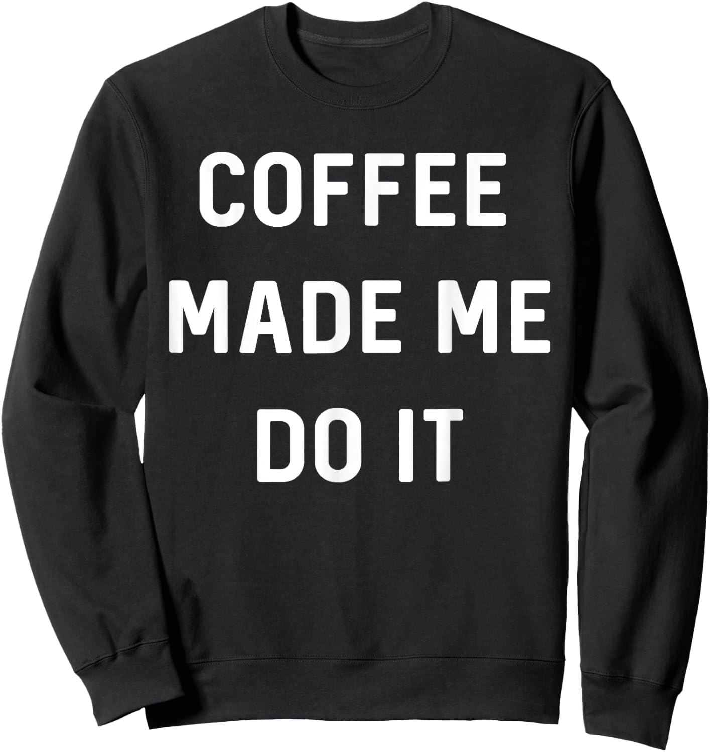 Coffee made me do it Sweatshirt - Sweatshirt | Black