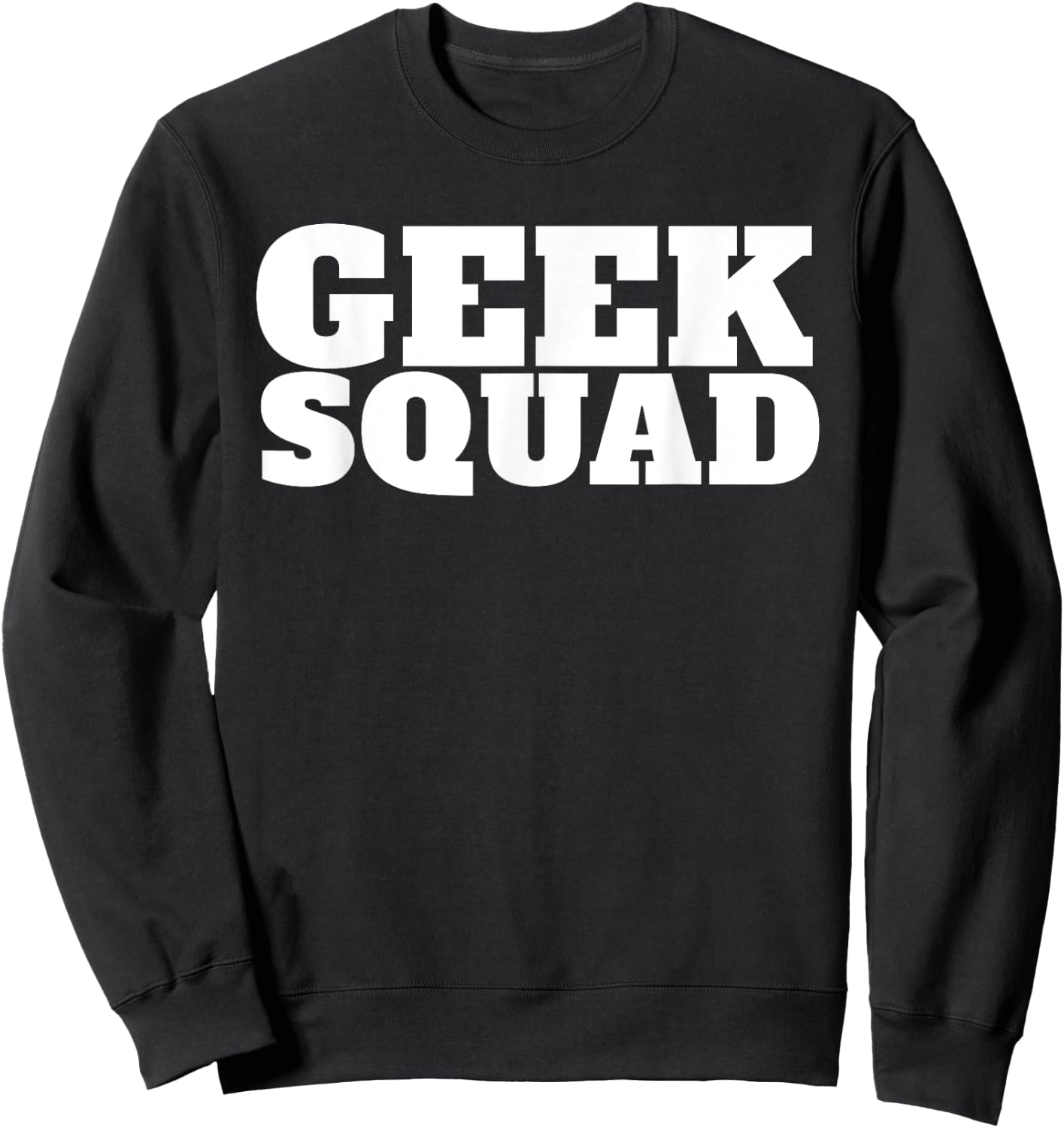 Hilariously Funny Meme Geek Squad Graphic - -Adults, Black, Small Sweatshirt - Sweatshirt | Black