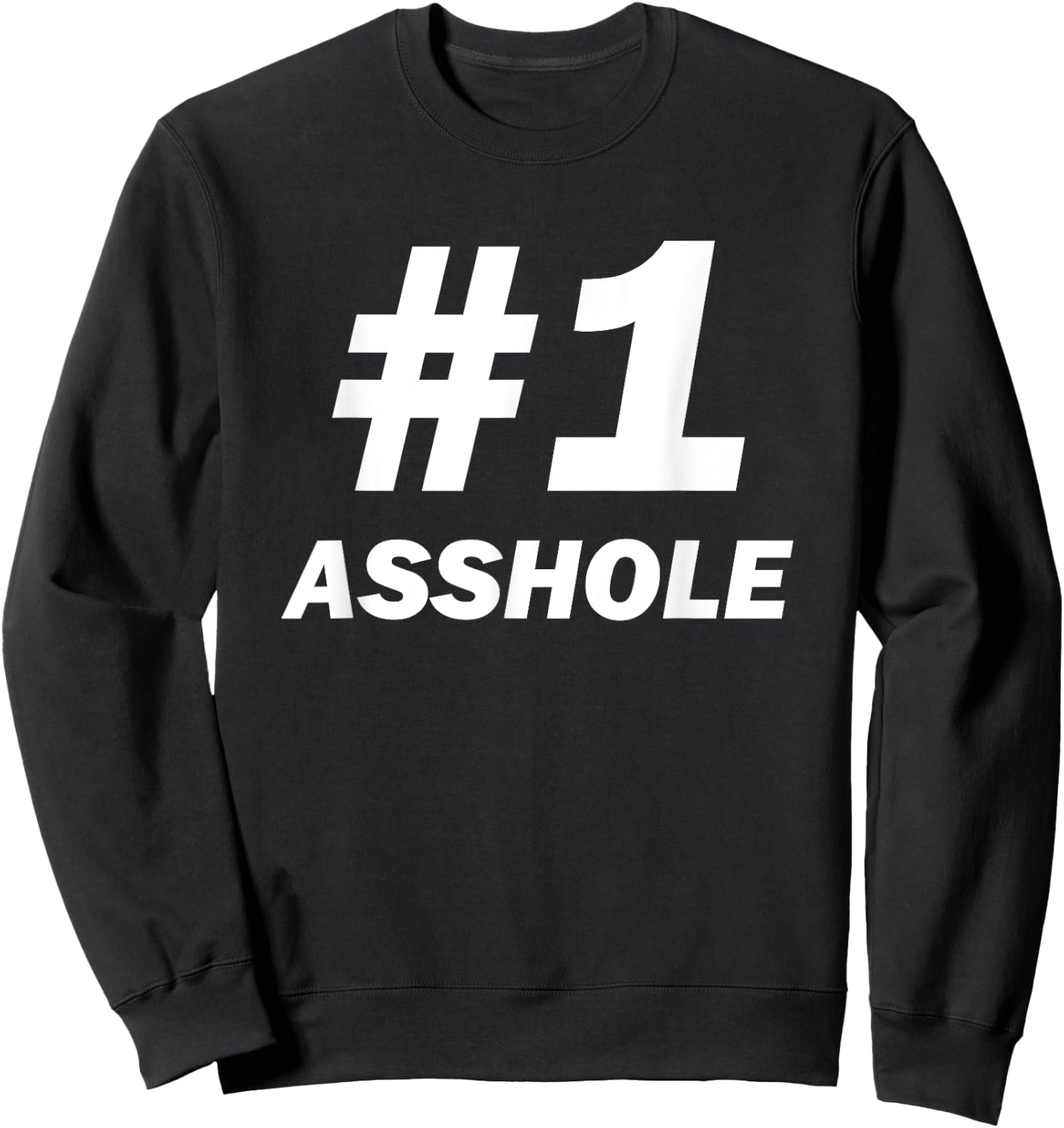 #1 Asshole For Sarcastic Assholes In Life, Work and Home Sweatshirt - Sweatshirt | Black