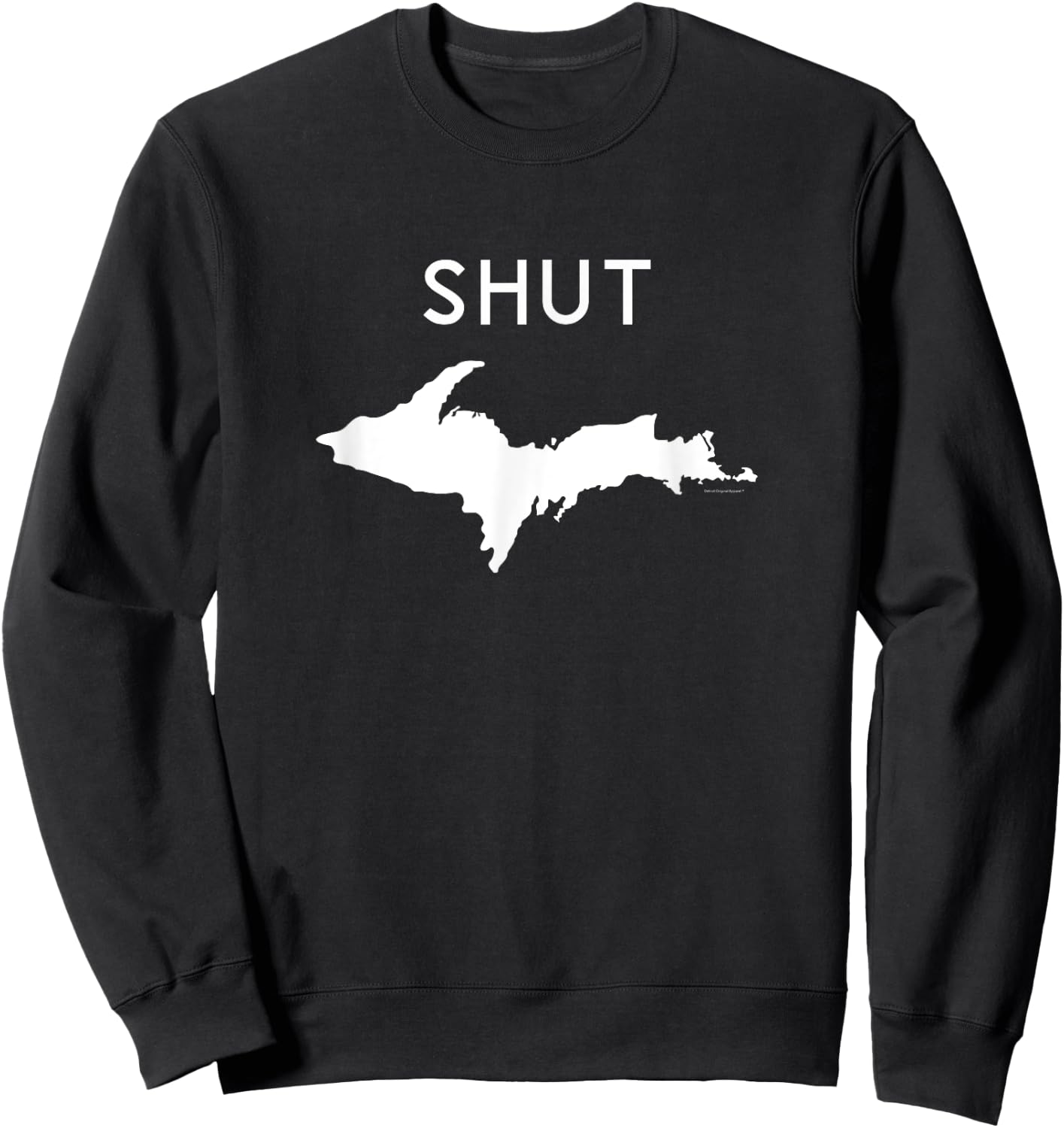 Upper Michigan Midwest T Shirt - Mitten Shirt - SHUT UP Sweatshirt - Sweatshirt | Black