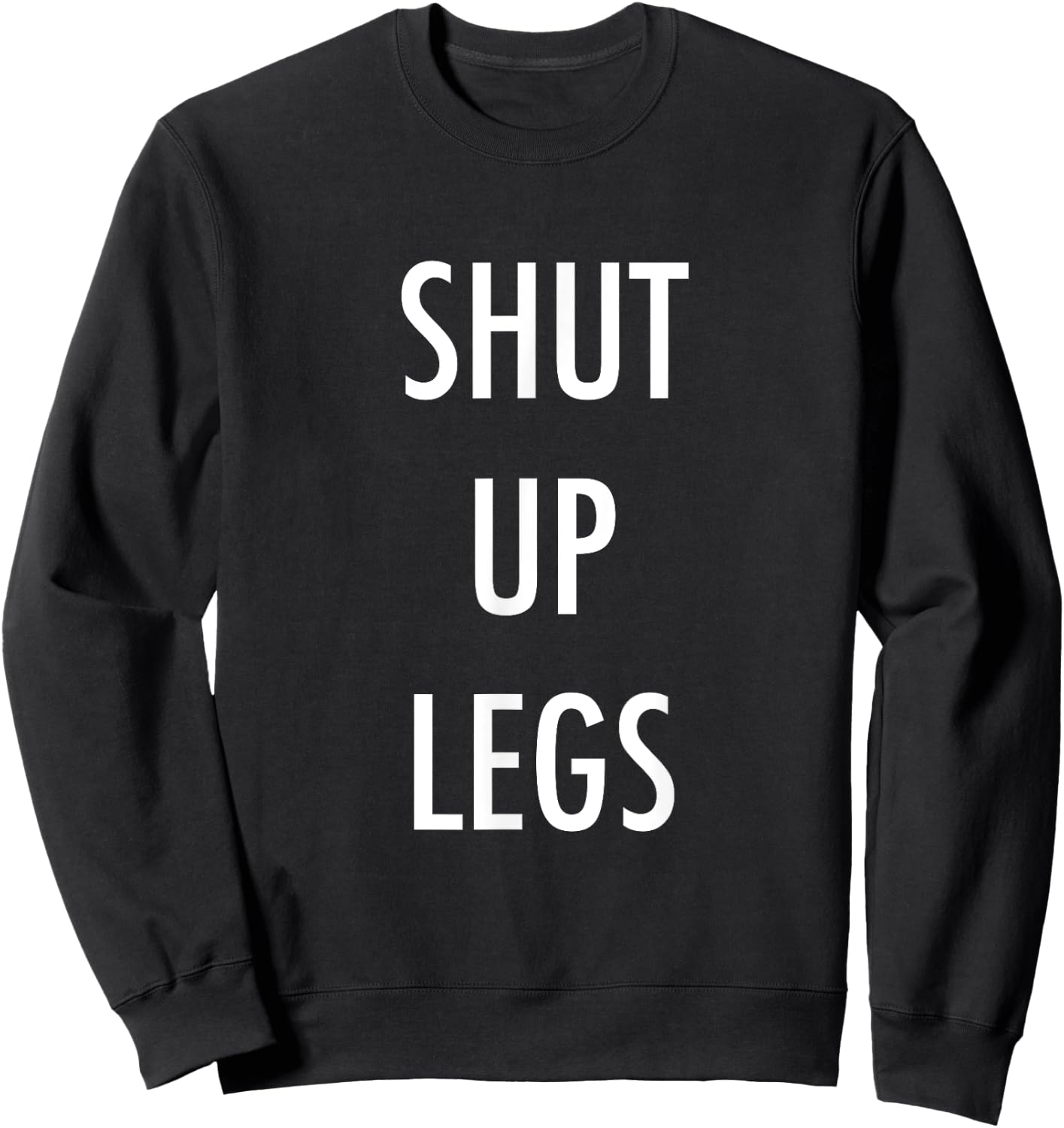 SHUT UP LEGS for Running & Cycling Sweatshirt - Sweatshirt | Black