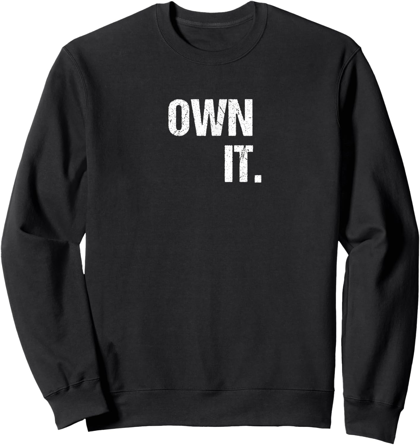 OWN IT Inspirational Motivational Love Fitness Freedom Sweatshirt - Sweatshirt | Black