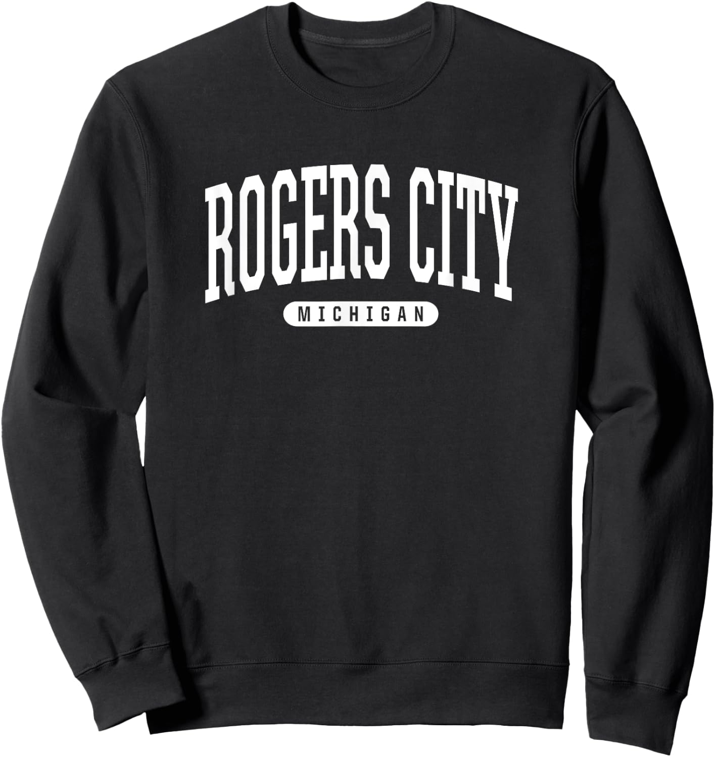 Rogers City Michigan T Shirt Rogers City Gifts MI Sweatshirt - Sweatshirt | Black