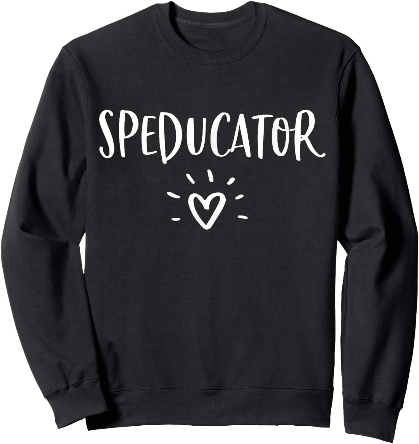 Special Education Teacher Shirt Speducator Sped Ed Gift Sweatshirt - Sweatshirt | Black