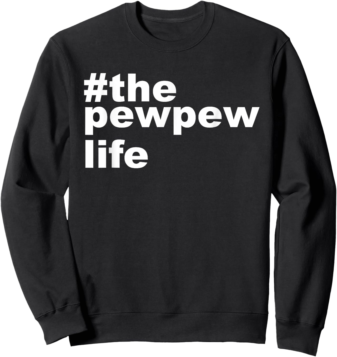 The Pew Pew Life Shirt funny Gun lovers Gift Husband Men Sweatshirt - Sweatshirt | Black