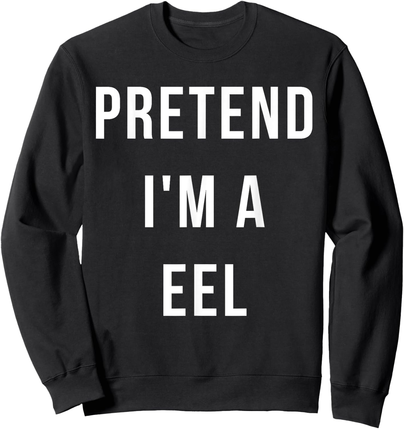 Pretend I'm A Eel Halloween Lazy Party Last Minute Costume Sweatshirt - Sweatshirt | Black