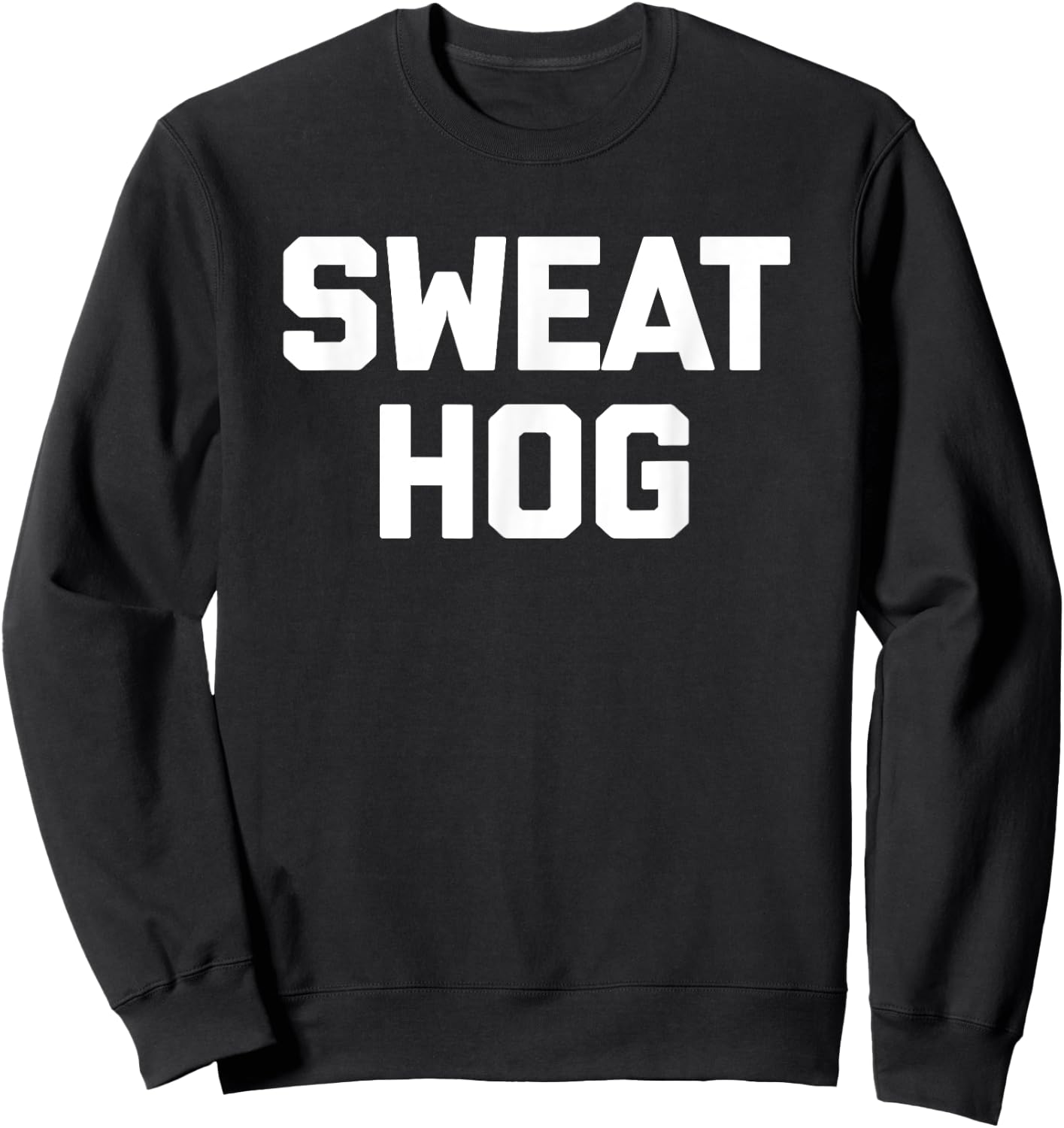 Sweathog funny saying sweaty fitness workout gym Sweatshirt - Sweatshirt | Black