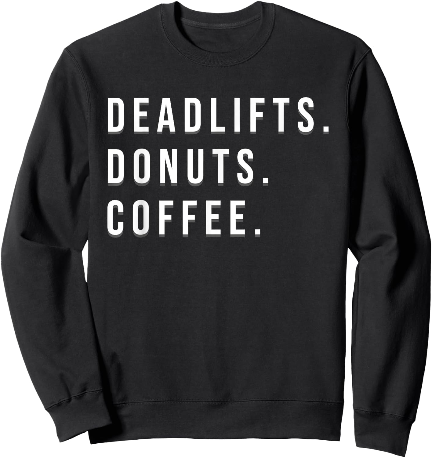 Weight Lifting Powerlifting Deadlifts Donuts Coffee Quote Sweatshirt - Sweatshirt | Black