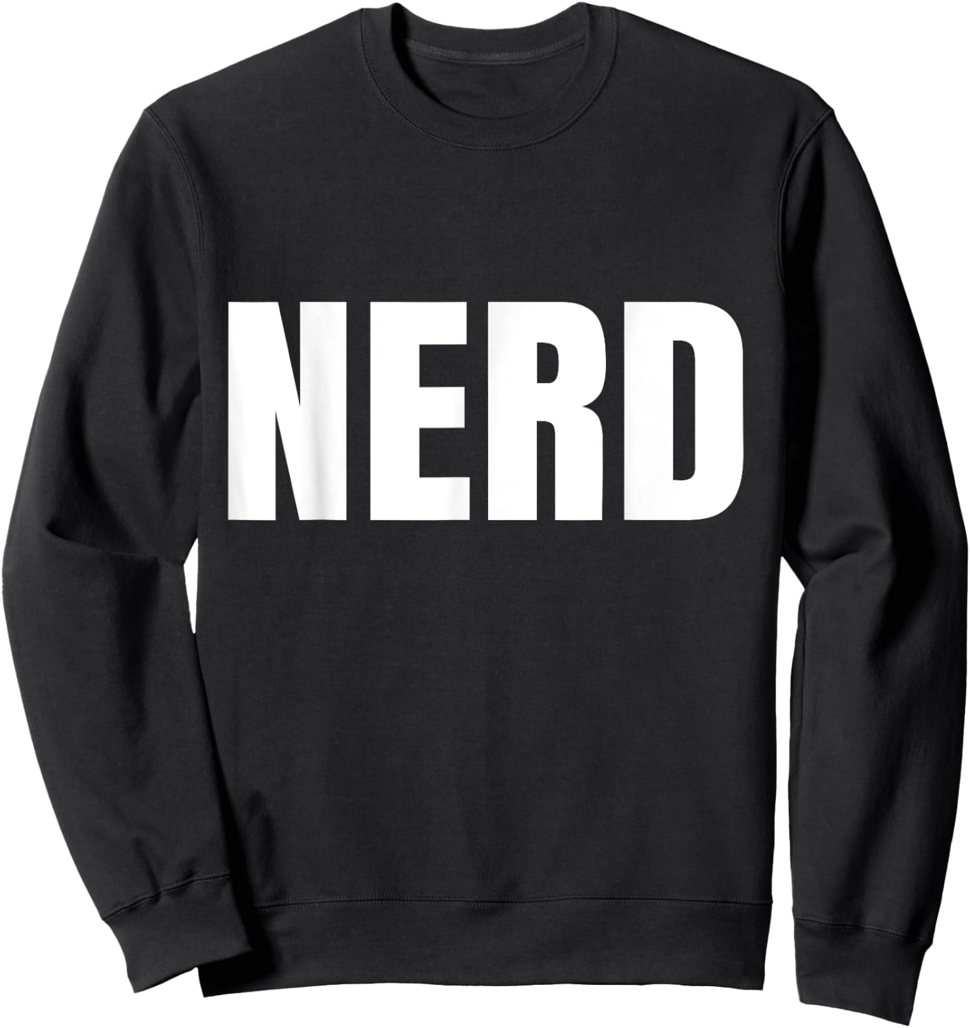 Shirt says Nerd Funny for Geeks and Nerds Sweatshirt - Sweatshirt | Black