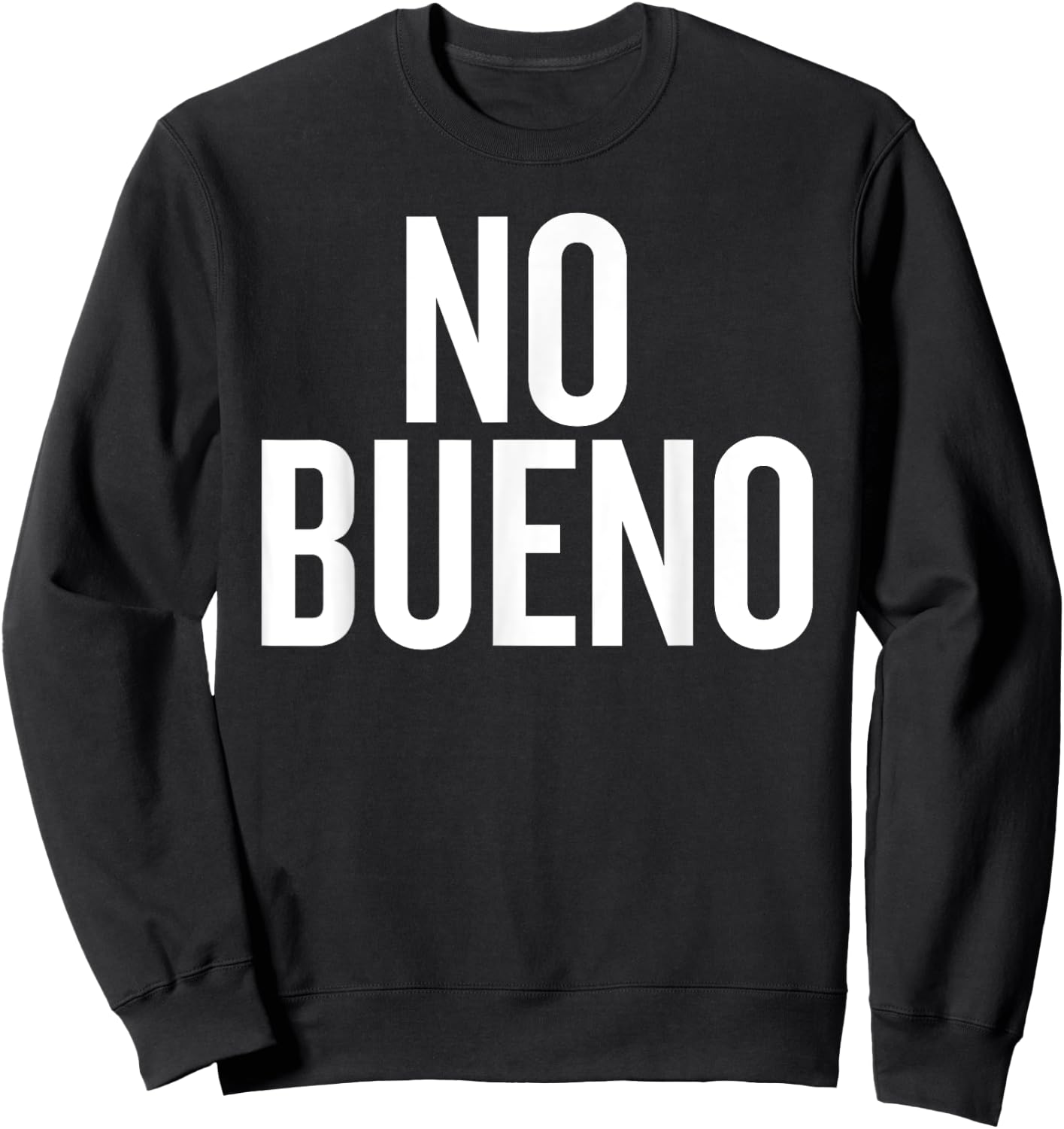 No Bueno Funny Saying for Humor Lovers Sweatshirt - Sweatshirt | Black
