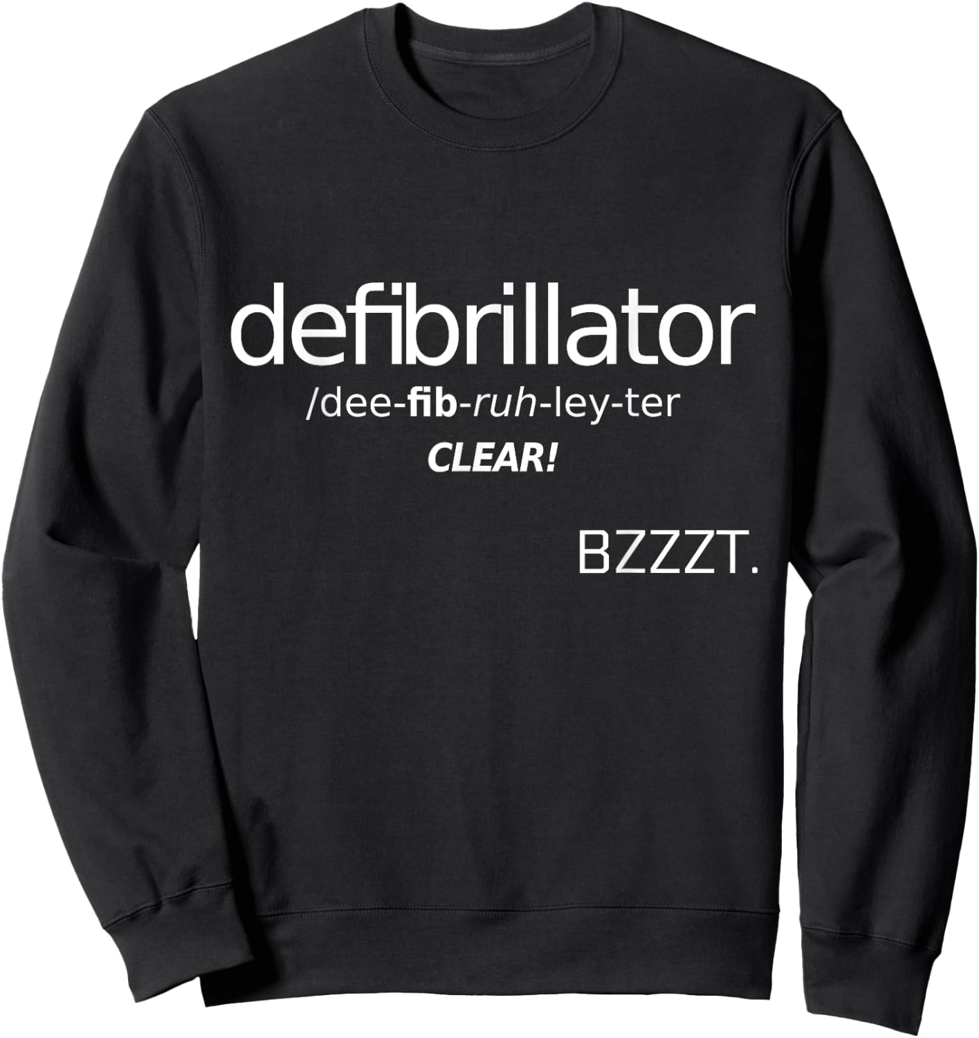 Defibrillator Funny Pronunciation Guide Shirt Sweatshirt - Sweatshirt | Black
