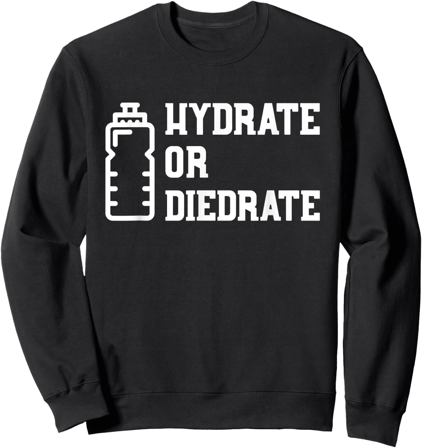 Hydrate or Diedrate Sweatshirt - Sweatshirt | Black