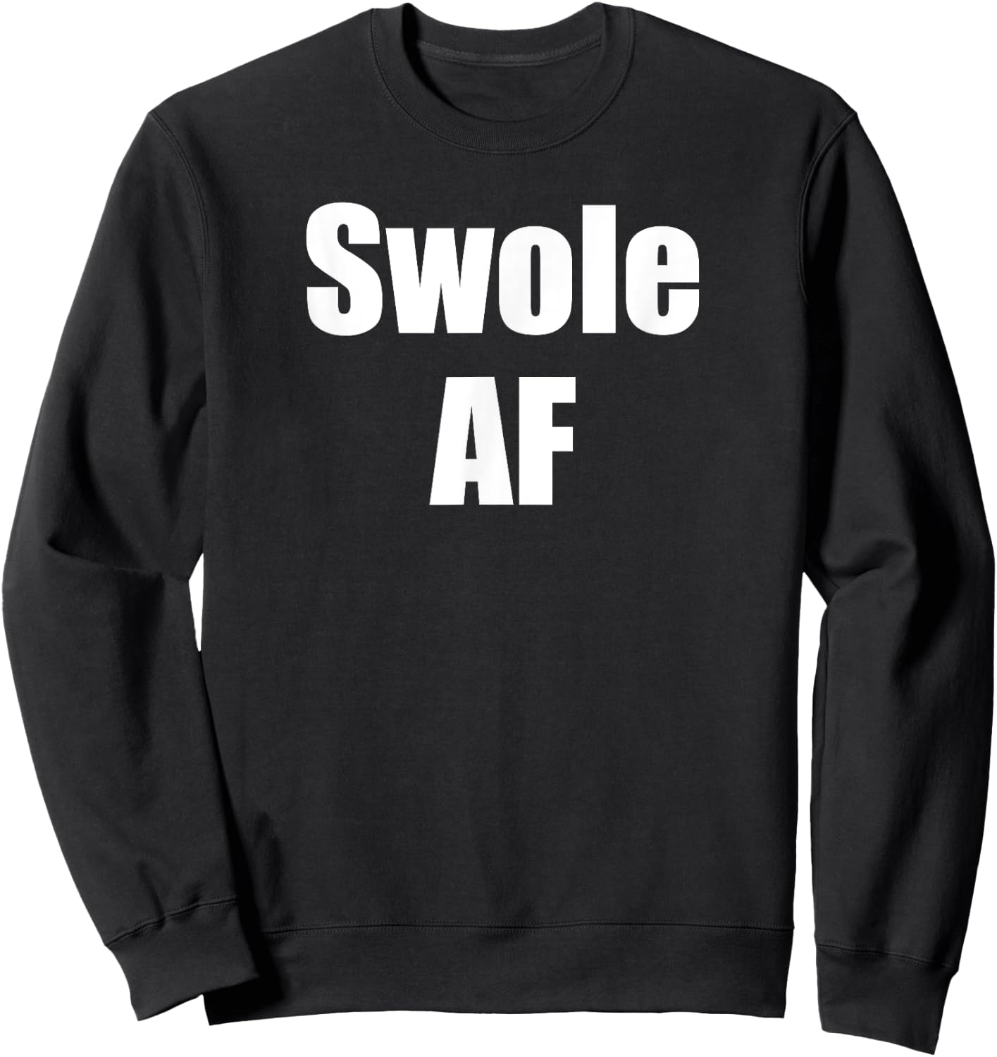 Swole AF For Weightlifter Weightlifting Bodybuilder Workout Sweatshirt - Sweatshirt | Black