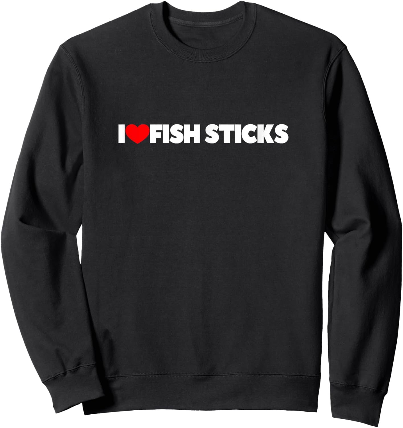 I Love (Heart) Fish Sticks Sweatshirt - Sweatshirt | Black