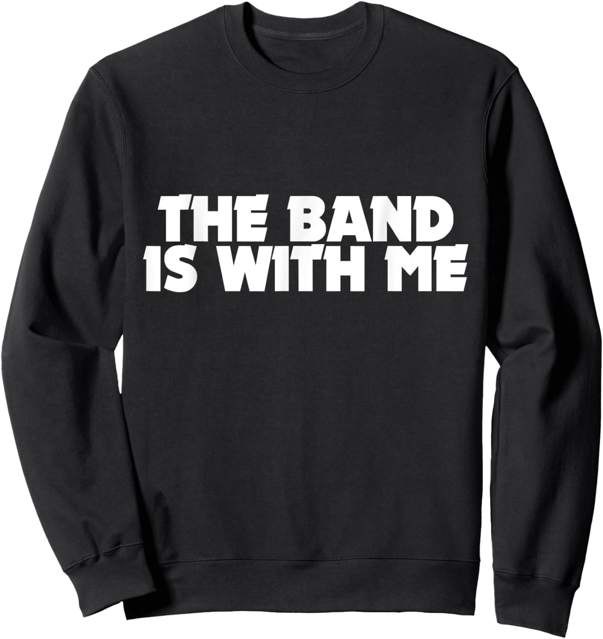 The band is with me shirt funny groupie band camp Sweatshirt - Sweatshirt | Black
