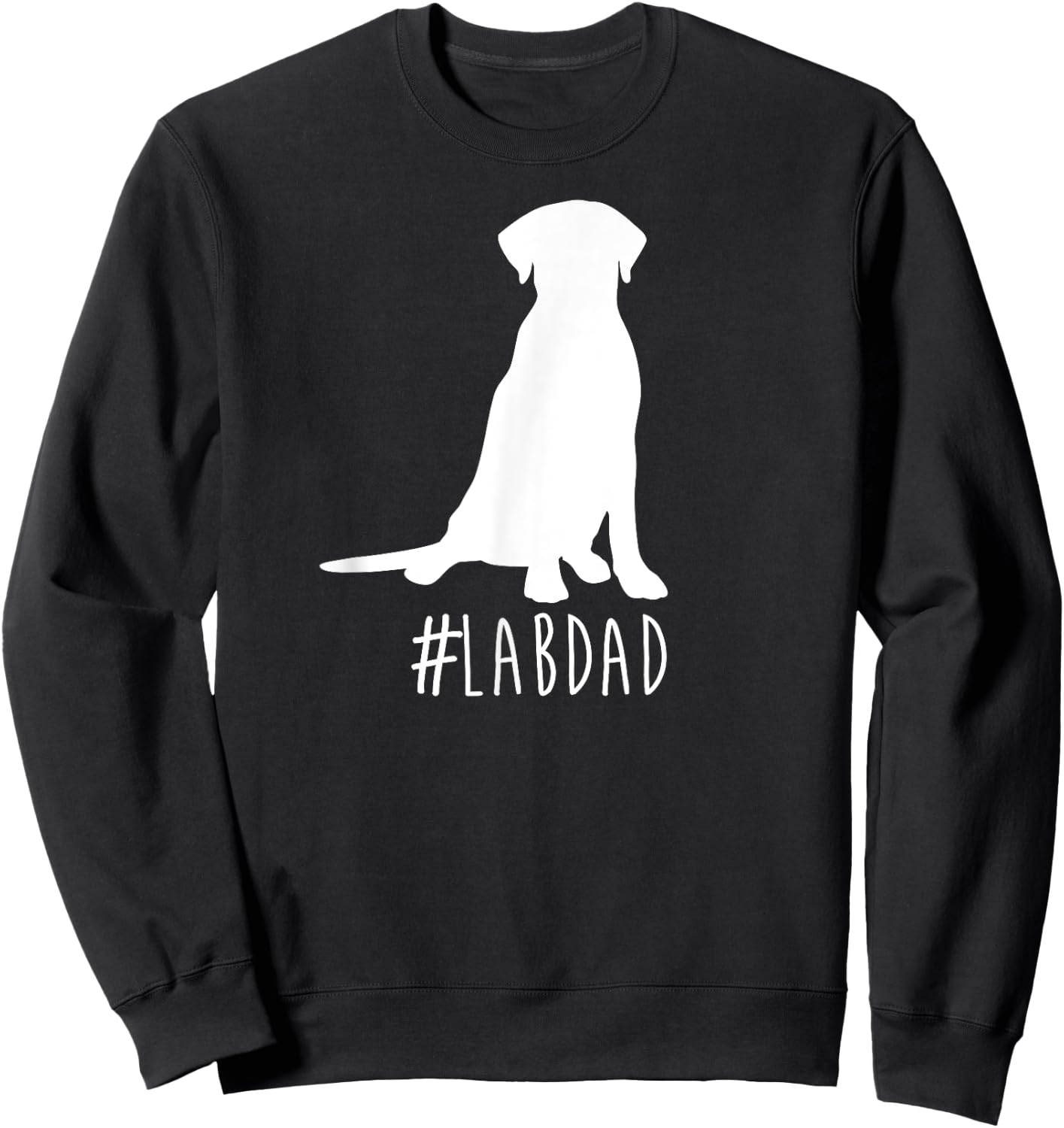 Hashtag Lab Dad . Labrador Retriever Dad shirt. Sweatshirt - Sweatshirt | Black