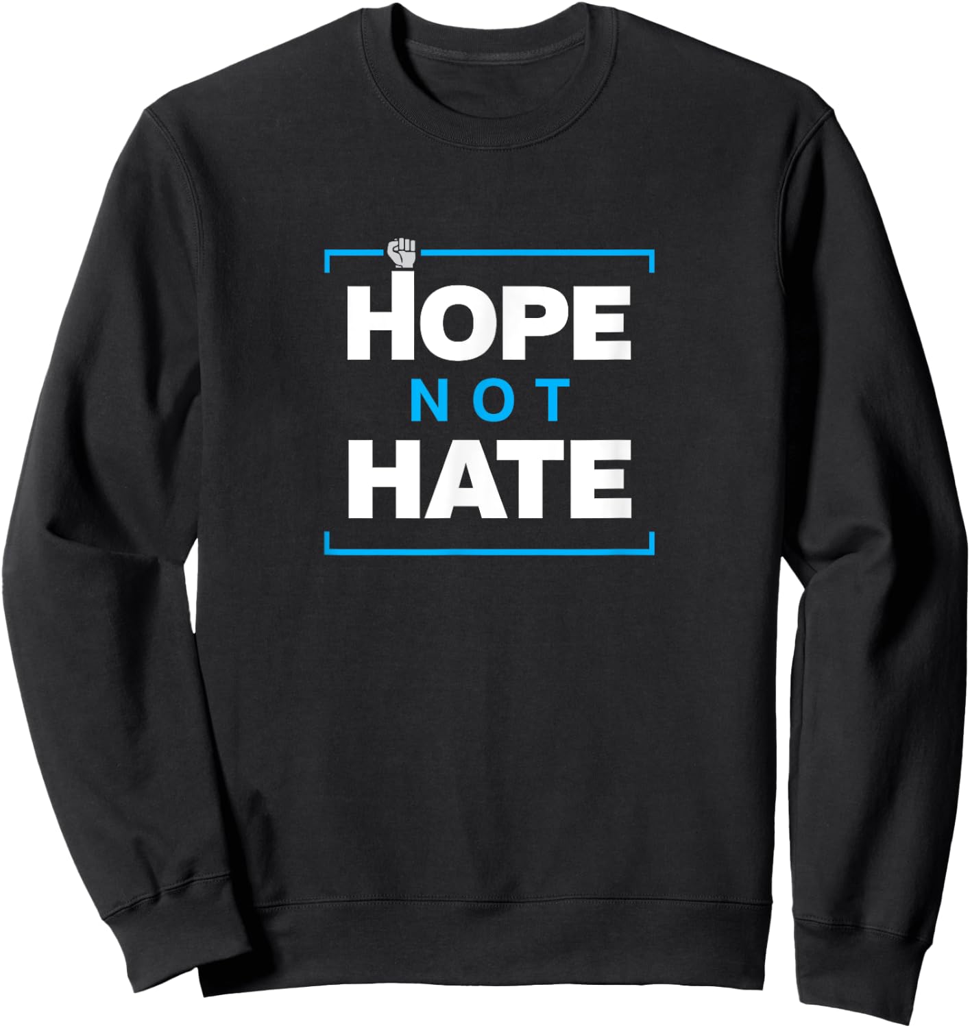 Hope NOT Hate - Political Protest Sweatshirt - Sweatshirt | Black