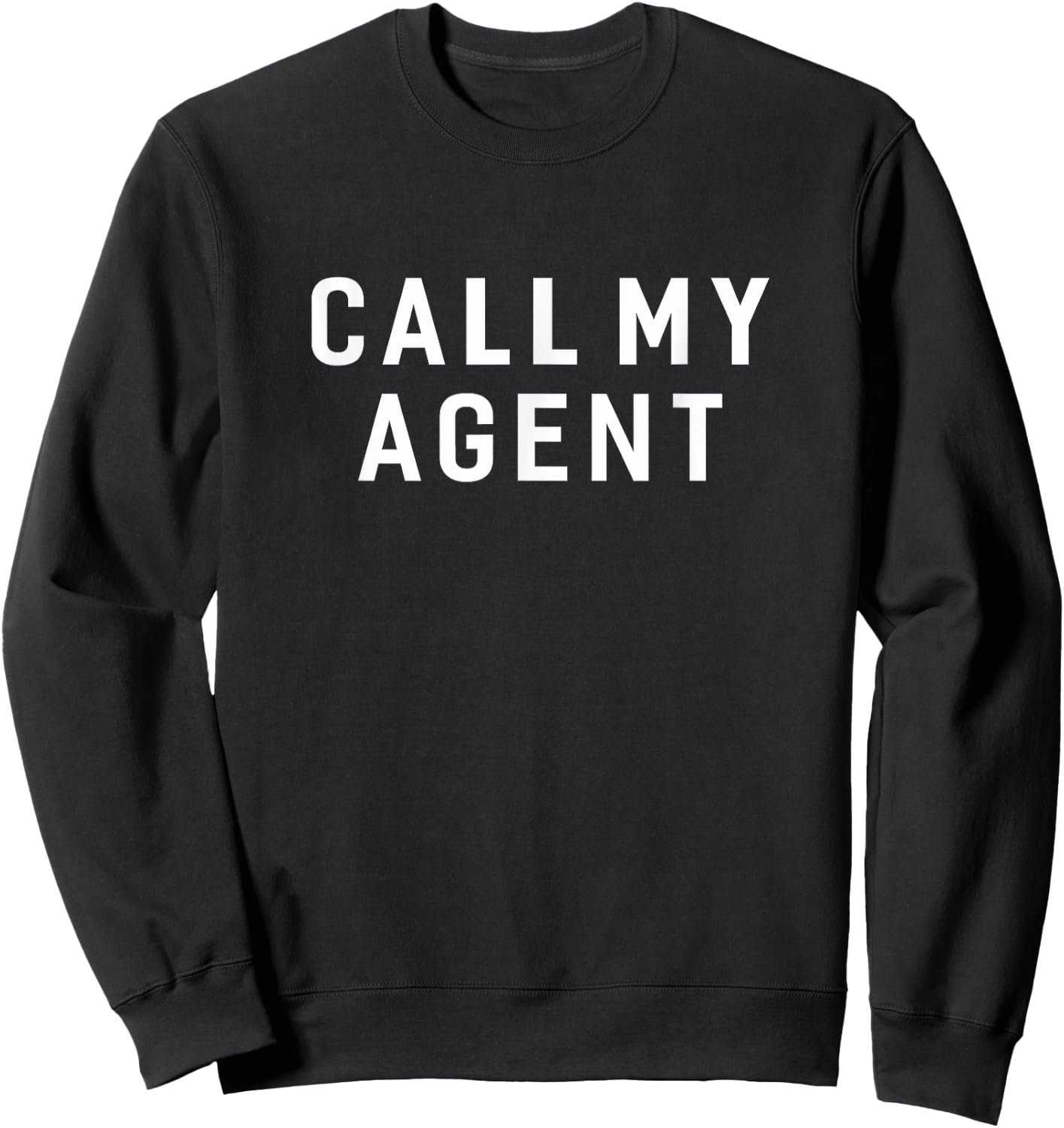 Agent Funny Call My Agent Humor Sarcastic Saying Sweatshirt - Sweatshirt | Black